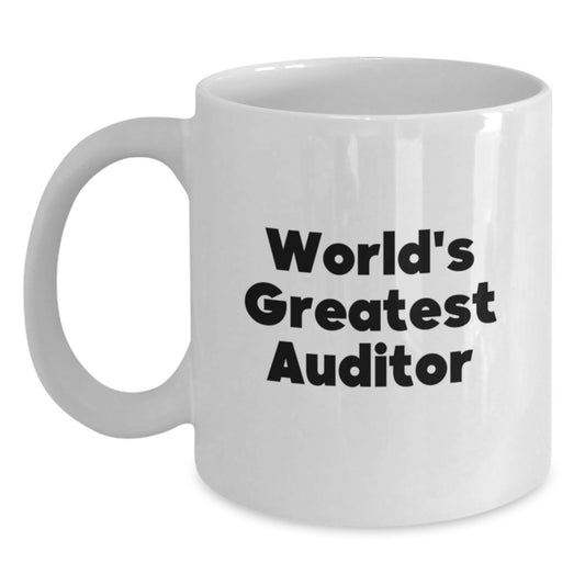 Funny Auditor Gifts from Friends, Valentine's Unique Gifts for Men, Women, Coworkers, World's Greatest Auditor White Coffee Mug, 11oz or 15oz Ceramic Mug - Main