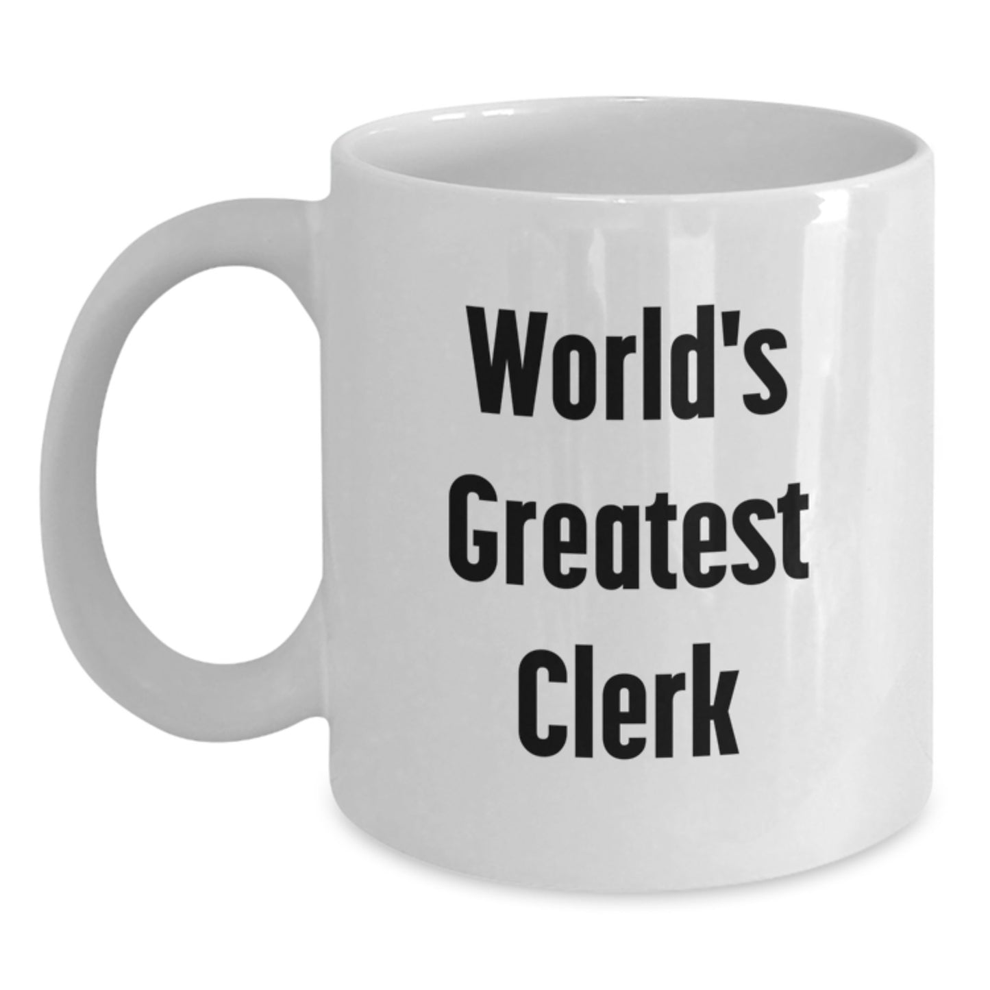 World's Greatest Clerk Funny Quote White Coffee Mug, Funny Clerk Gifts from Friends, Valentine's Unique Presents for Men, Office Workers, Coworkers - Main