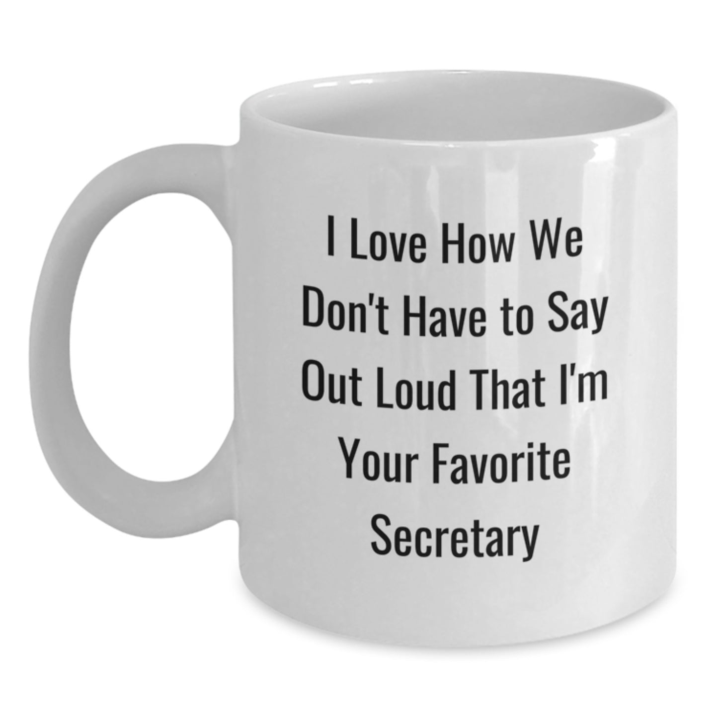 Funny Secretary White Coffee Mug Gifts from Men for Secretary Friend, Funny Quote, Perfect Christmas Unique Gifts, White Ceramic Mug, 11oz or 15oz Capacity - Main