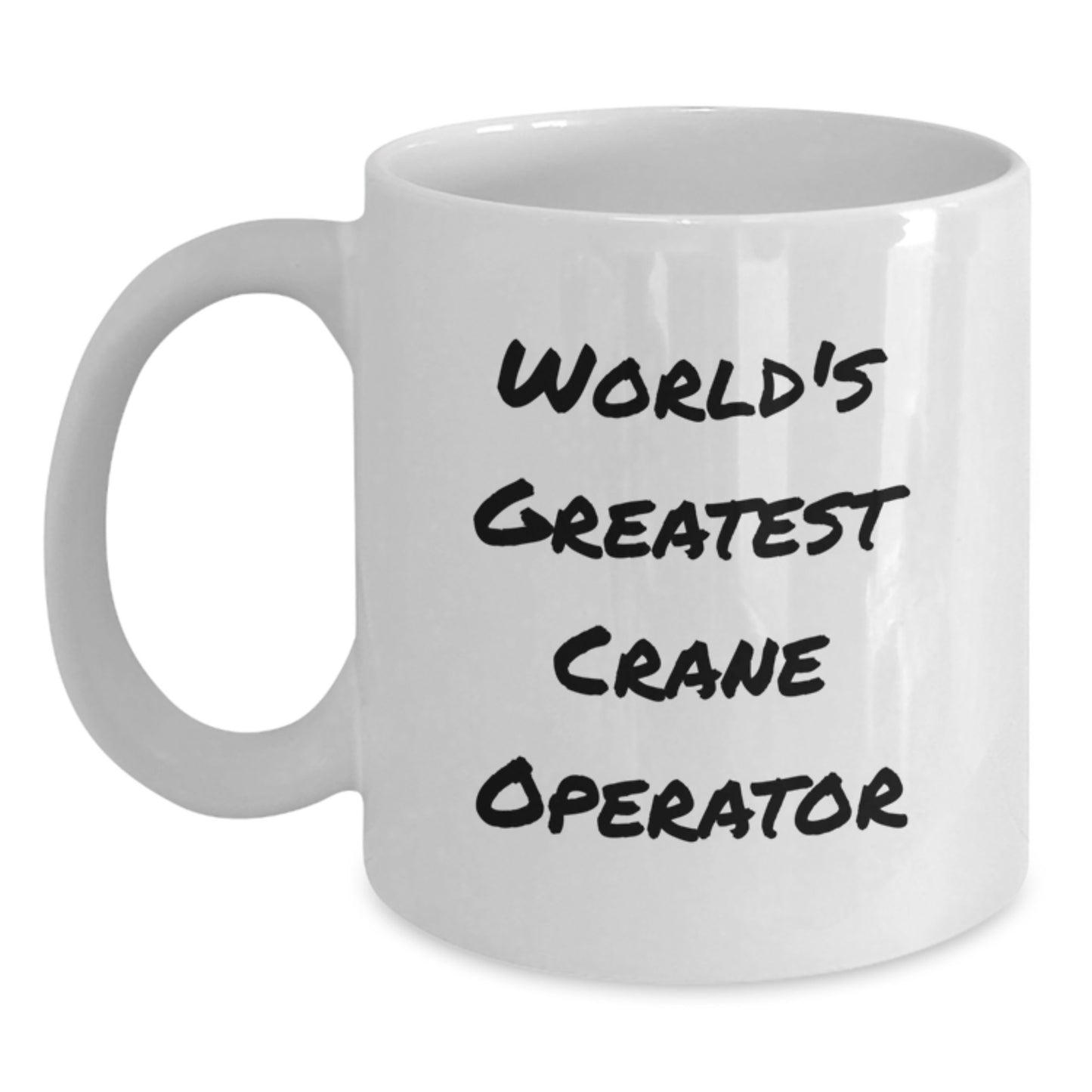 Funny Gifts from Men for Crane Operator - World's Greatest Crane Operator White Coffee Mug Valentine's Unique Gifts - Main