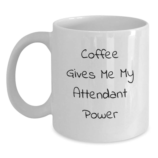 Funny Attendant White Coffee Mugs Gifts for Men and Women from Friends or Family - Coffee Gives Me My Attendant Power - Main