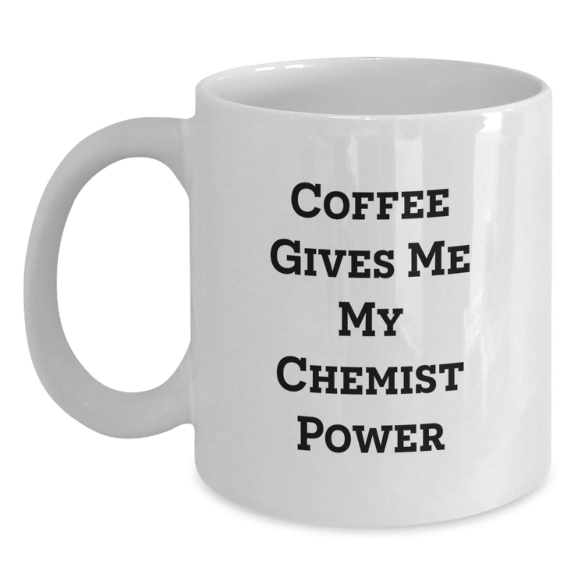 Funny Chemist Graduation Gifts from Family - White Coffee Mug for Chemist Friends with 'Coffee Gives Me My Chemist Power' Quote - Main