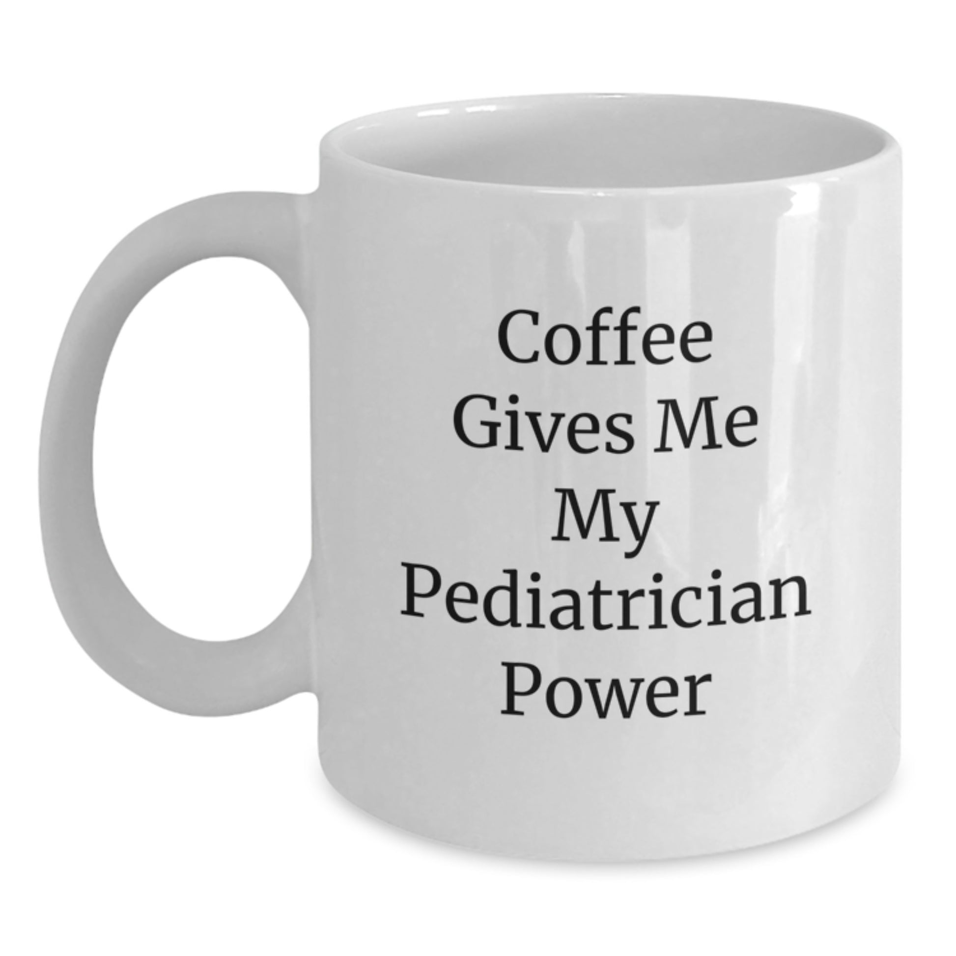 Funny Pediatrician Gifts from Friends for Graduation, White Coffee Mug with 'Coffee Gives Me My Pediatrician Power' Quote - Main