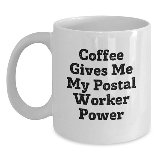 Funny Gifts for Postal Worker Men from Friends and Family - Coffee Gives Me My Postal Worker Power White Ceramic Mug - Main