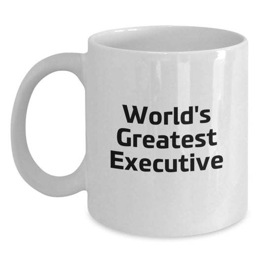 Funny Executive White Coffee Mug Gifts from Men to World's Greatest Executive Friends and Family on Valentine's - Main