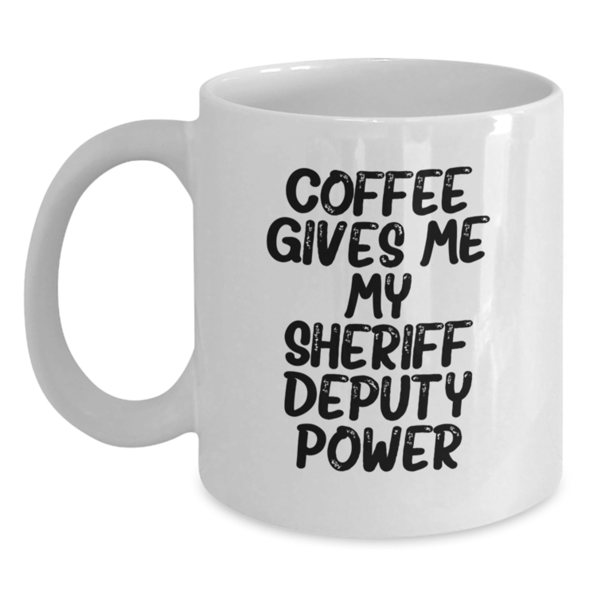 Funny Sheriff Deputy Gifts for Men, Unique Birthday Unique Gifts from Friends, Sheriff Deputy White Coffee Mug, Coffee Gives Me My Sheriff Deputy Power - Main