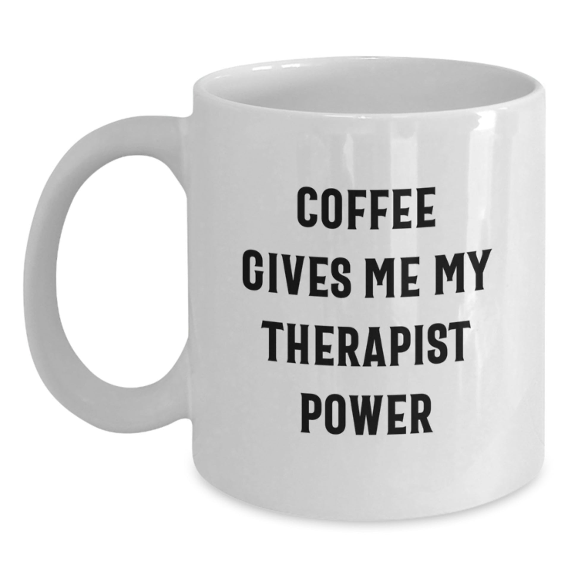Funny Therapist Gifts for Graduation - White Coffee Mug with 'Coffee Gives Me My Therapist Power' Quote, Gifts from Friends to Therapist - Main