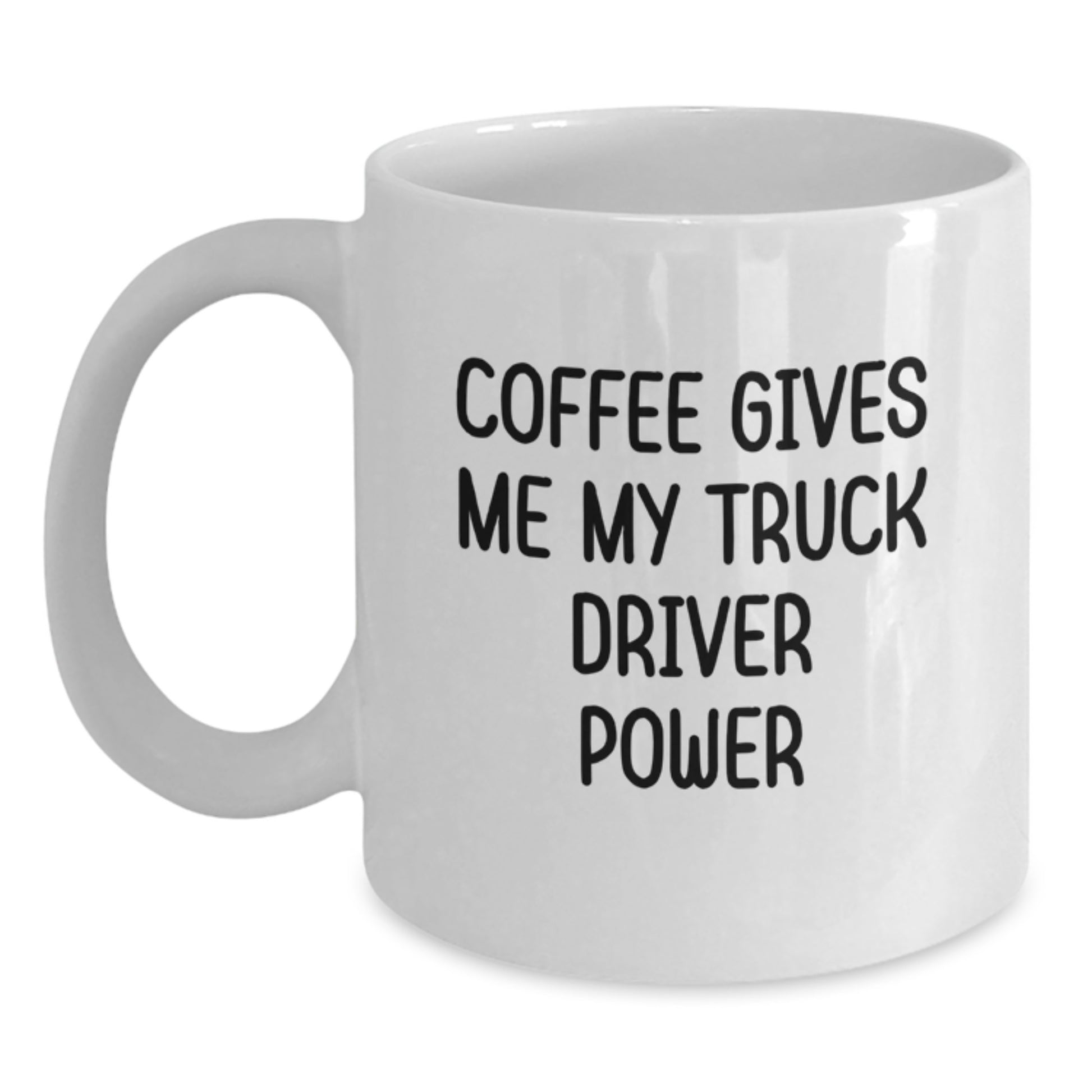Funny Truck Driver Gifts for Him, White Coffee Mug, 'Coffee Gives Me My Truck Driver Power', Gifts from Family to Birthday Boy - Main