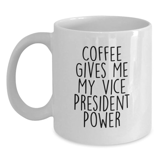 Funny Vice President Quotes White Coffee Mug, Gifts from Friends for Vice President Men Women Birthday Unique Gifts - Main