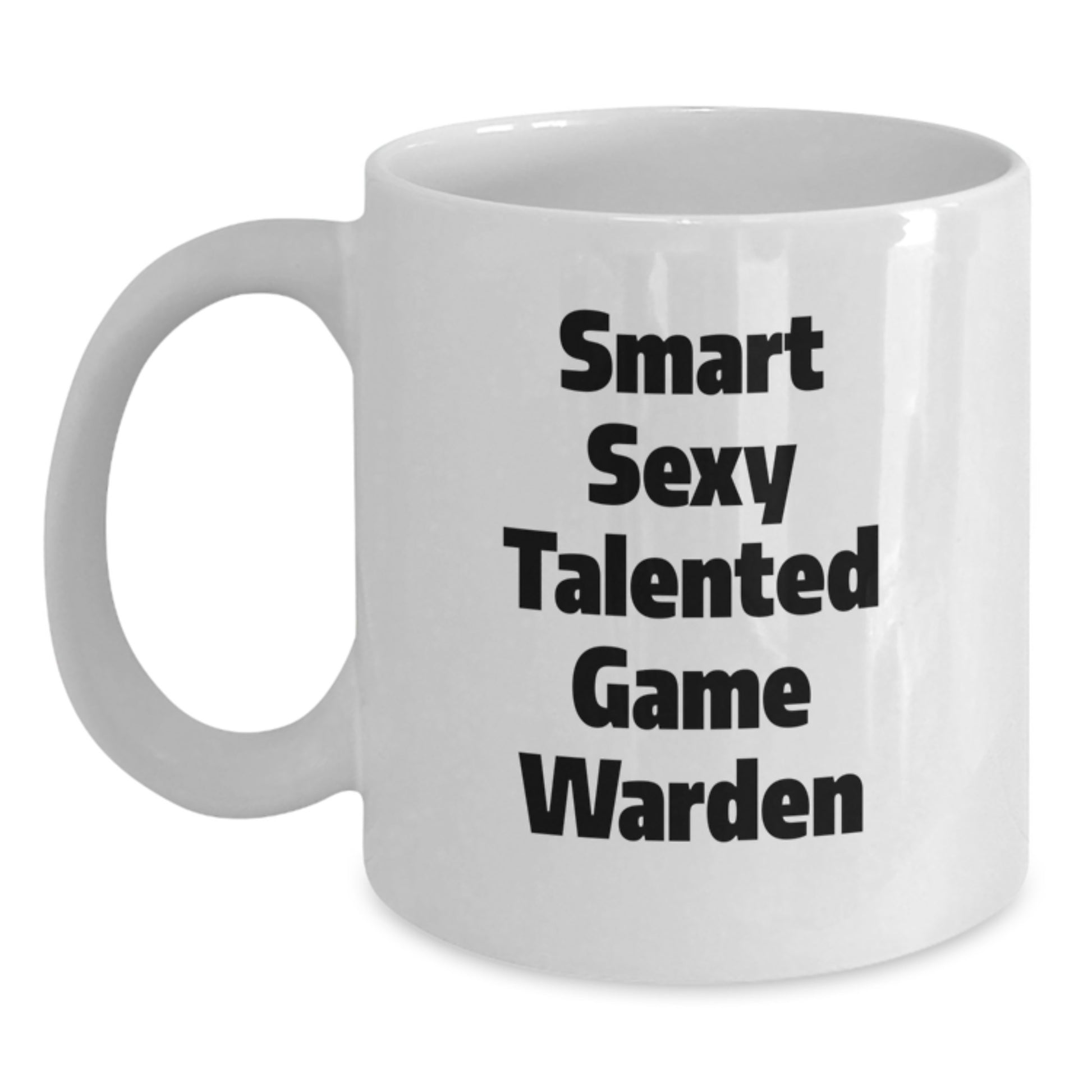 Funny Game Warden White Coffee Mug Gifts for Men with Smart Sexy Talented Quote, Gifts from Friends, Family - Main