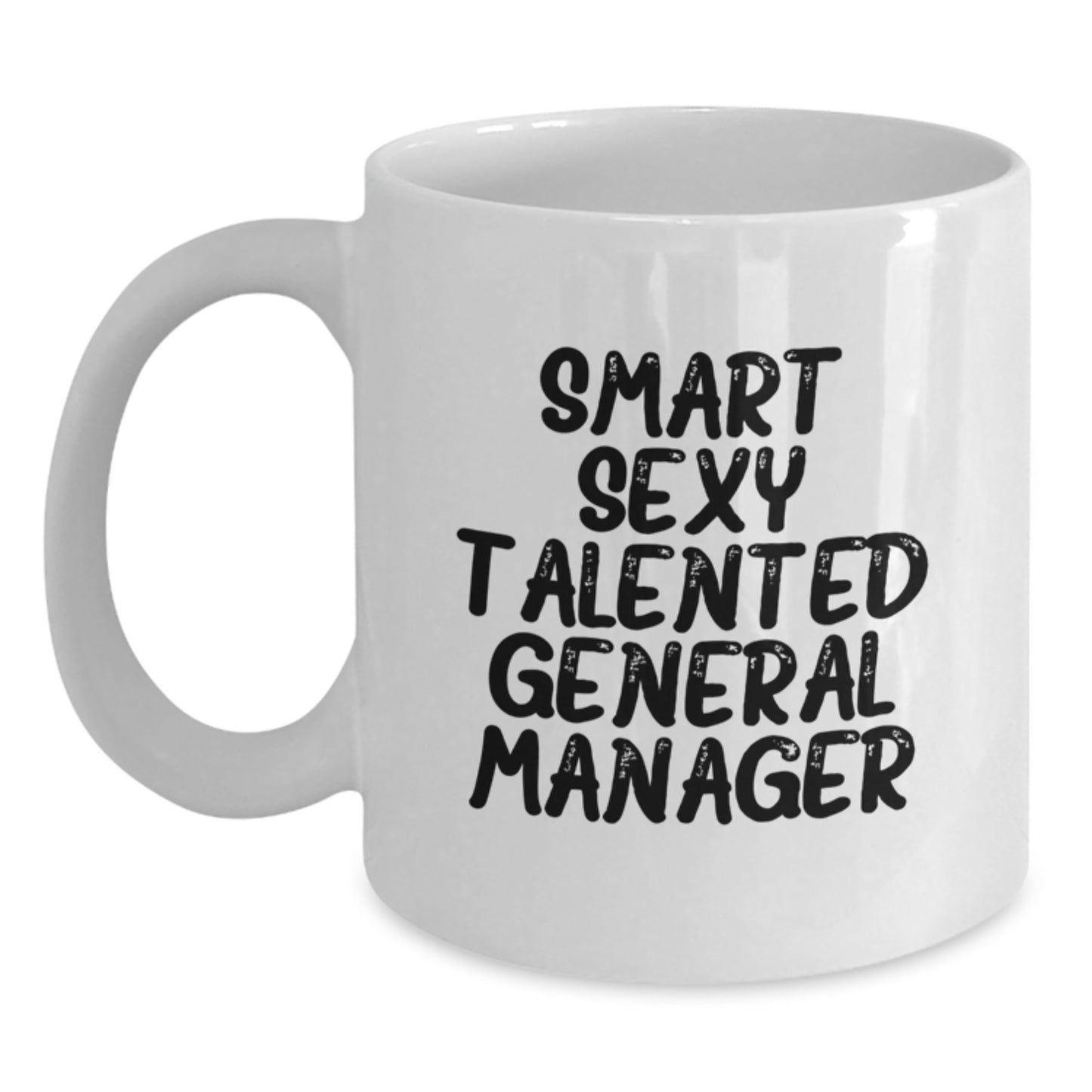 Funny General Manager Gifts from Friends and Family - Smart Sexy Talented Mug for Christmas Unique Presents - Main
