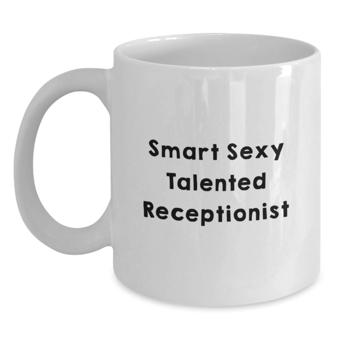 Funny Inspirational Gifts from Family to Smart Sexy Talented Receptionist for Graduation Unique Receptionist White Coffee Mug - 11oz or 15oz Ceramic Mug - Main