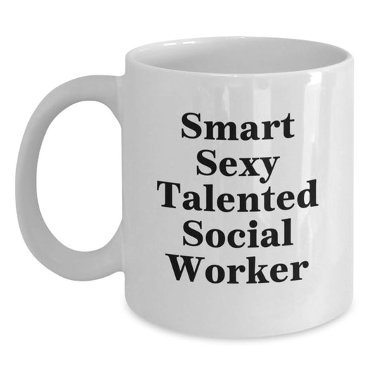 Gifts from Women, Funny Social Worker Coffee Mugs, White Coffee Mug for Social Worker, 'Smart Sexy Talented Social Worker' Quote, Unique Valentine's Gift for Him or Her - Main