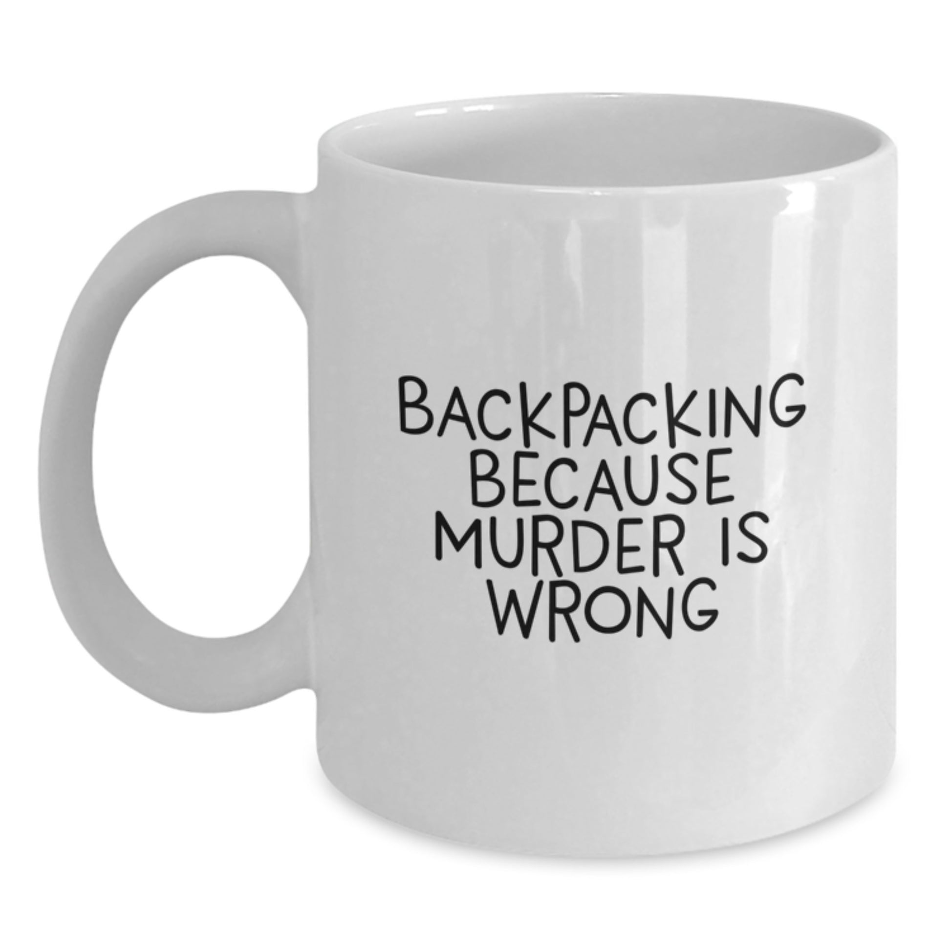 Funny Backpacking Gifts for Men - White Coffee Mug, 'Backpacking Because Murder Is Wrong' - Unique Christmas Unique Gifts from Friends to Family - Main