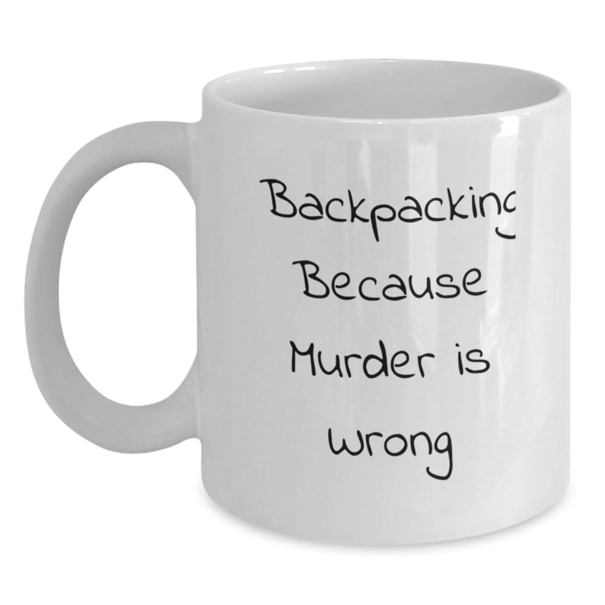 Funny Backpacking Gifts for Christmas - White Coffee Mug - 'Backpacking Because Murder Is Wrong' - Main