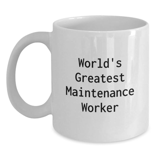 Funny World's Greatest Maintenance Worker Gifts for Him, Birthday Unique Gifts from Family to Maintenance Worker, White Coffee Mug - Main