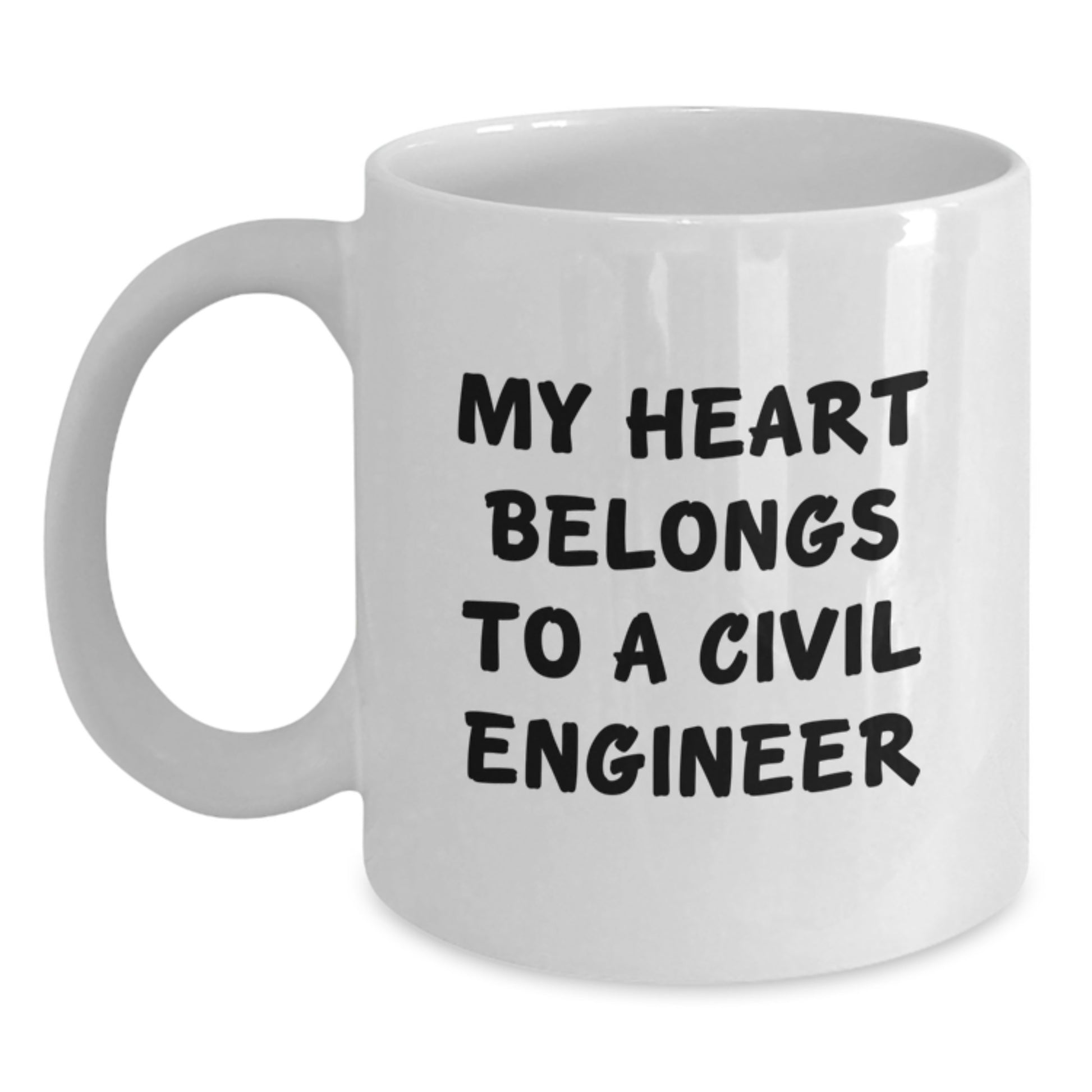 Gifts from Friends for Civil Engineer Graduation, My Heart Belongs To A Civil Engineer Funny Quote White Coffee Mug, 11oz or 15oz White Ceramic Mug - Main