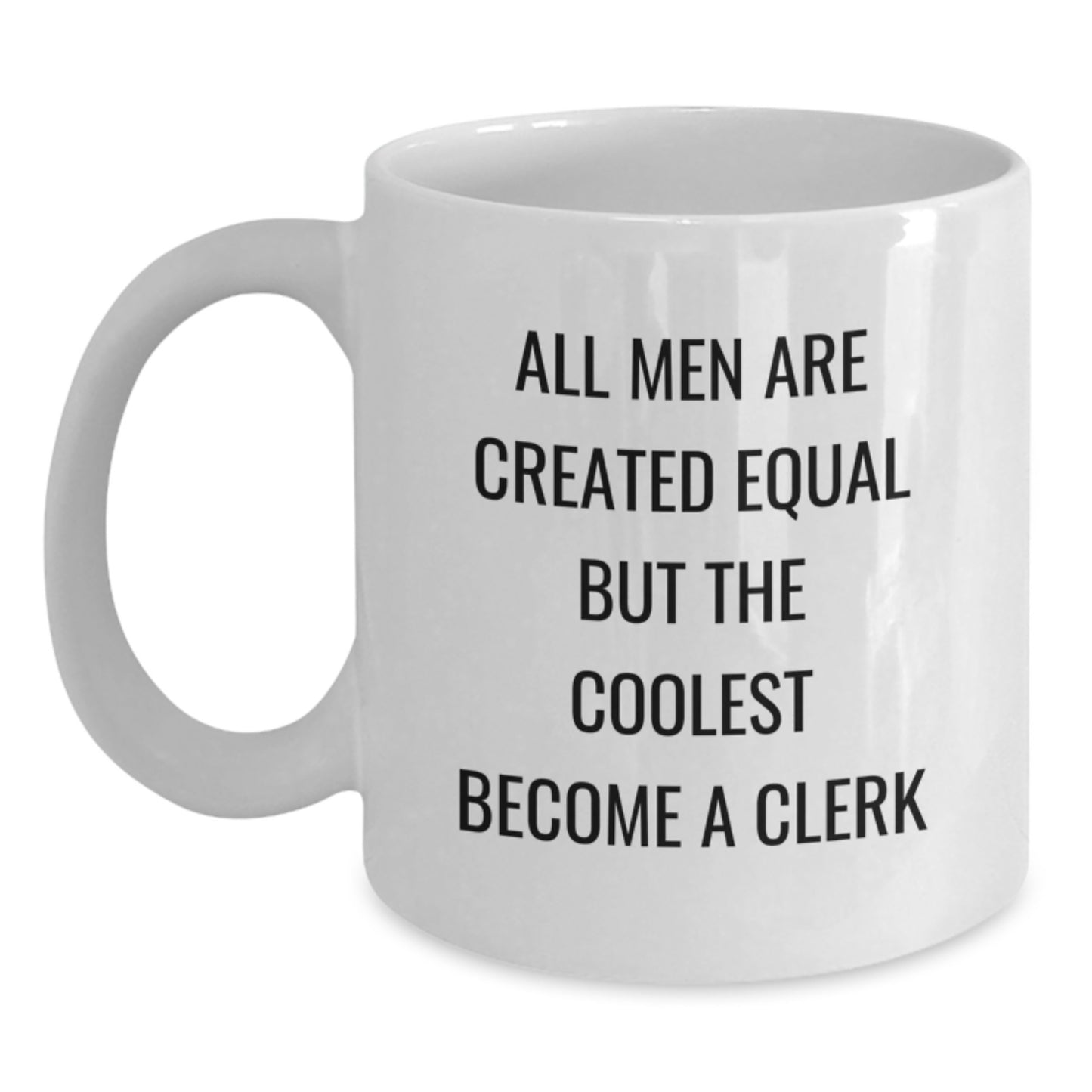 Funny Clerk Gifts for Men, White Coffee Mug, Inspirational Quote - Clerk, Birthday Unique Gifts from Friends - Main