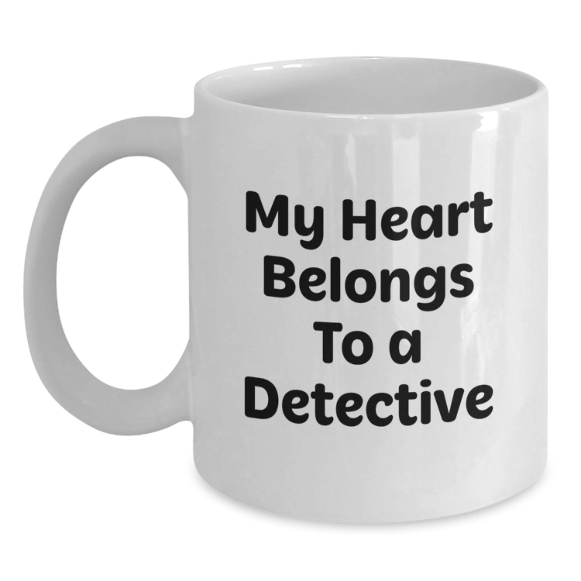 Funny Detective Gifts for Him, My Heart Belongs To A Detective White Coffee Mug, Perfect Graduation Unique Gifts from Family - Main