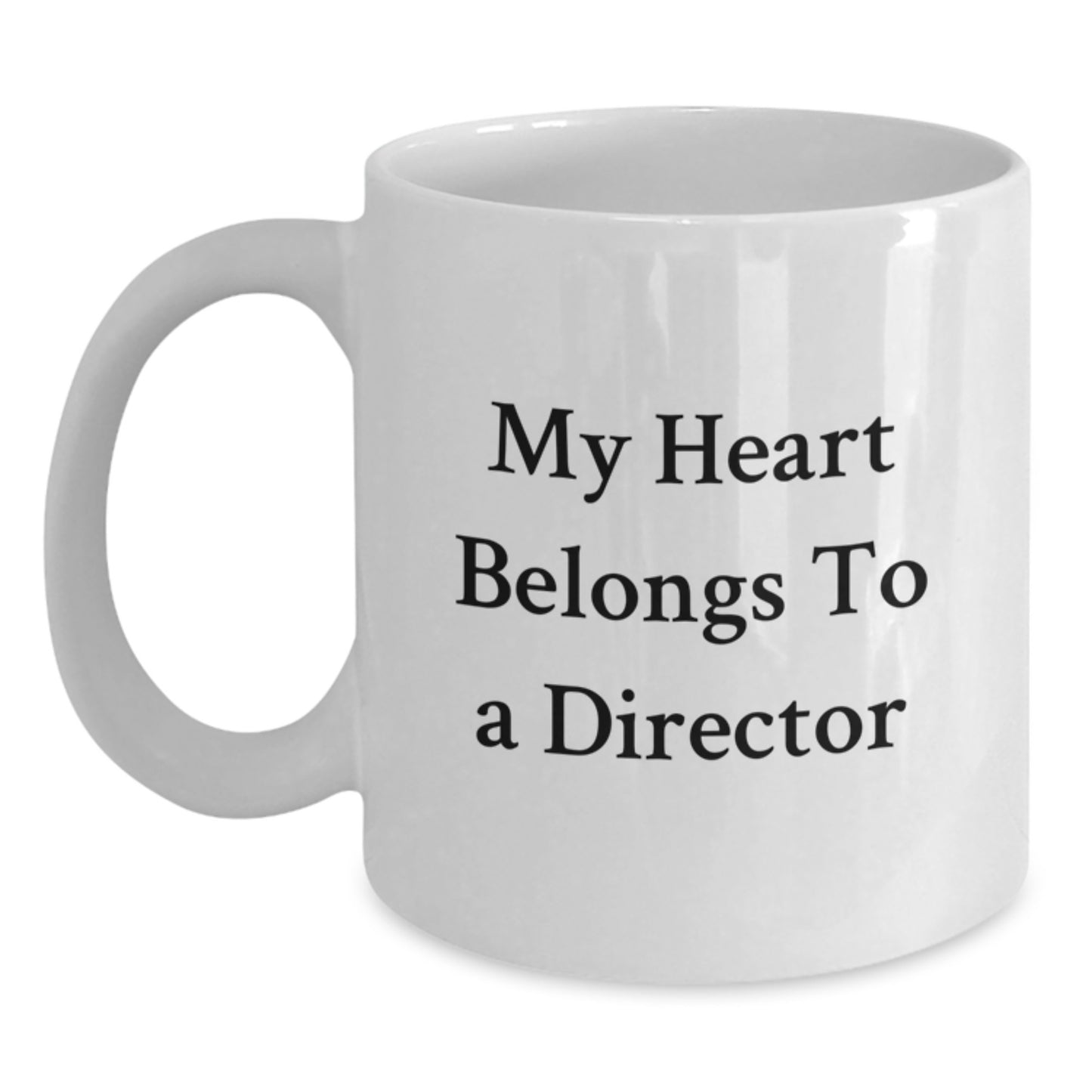 Funny Director Gifts from Men - White Coffee Mug - 'My Heart Belongs To A Director' - Unique Graduation Gifts for Him - Main