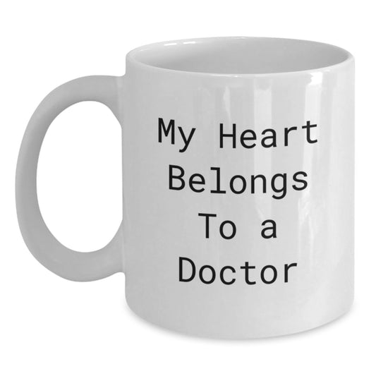 Funny Doctor Gifts for Him or Her, White Coffee Mug, My Heart Belongs To A Doctor, Gift from Friends or Family - Main