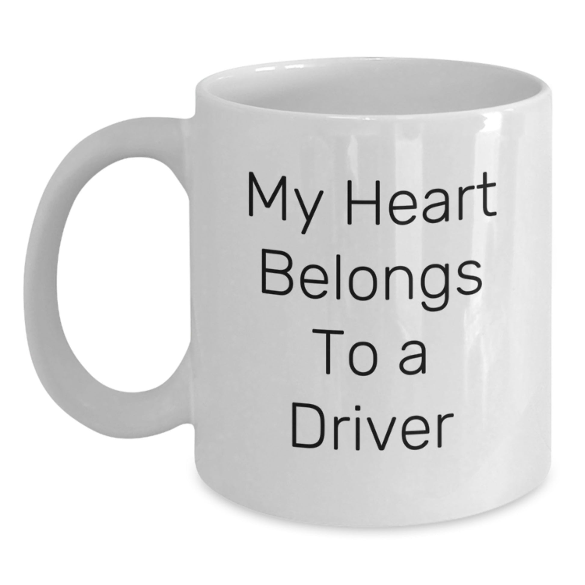 Funny Quotes for Driver Friends - My Heart Belongs To A Driver White Coffee Mug Gifts from Men to Drivers - Main