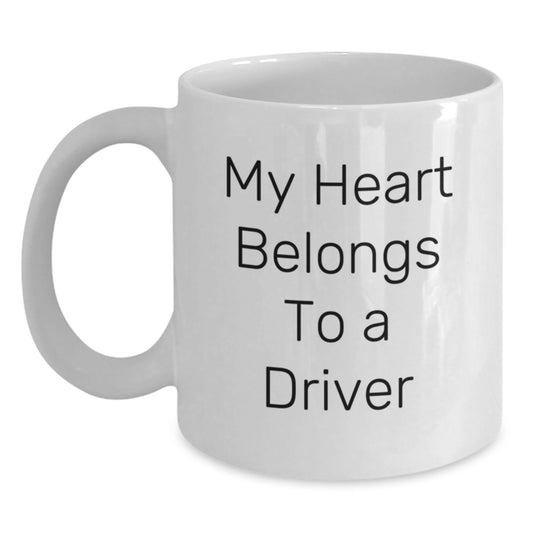 Funny Quotes for Driver Friends - My Heart Belongs To A Driver White Coffee Mug Gifts from Men to Drivers - Main