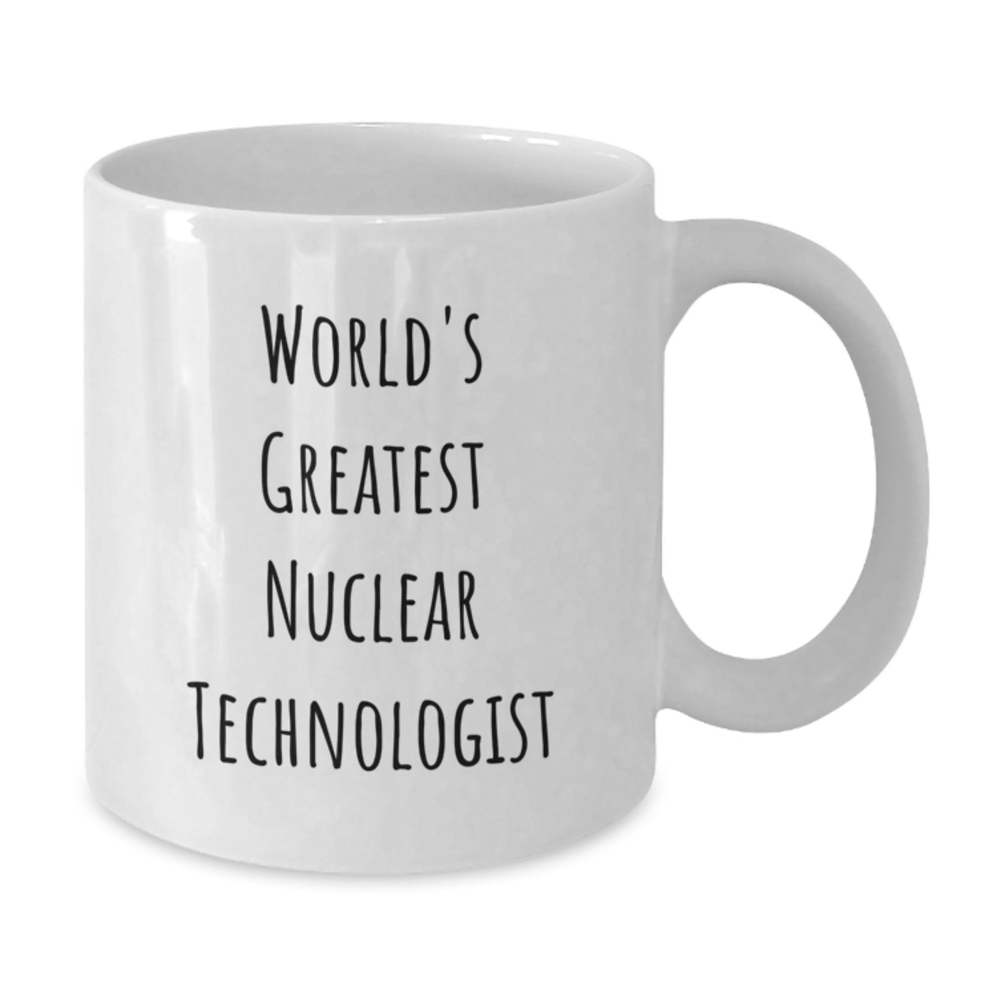 Funny Nuclear Technologist Gifts from Family, World's Greatest Nuclear Technologist White Coffee Mug, Christmas Unique Nuclear Technologist Mugs for Men and Women - Additional