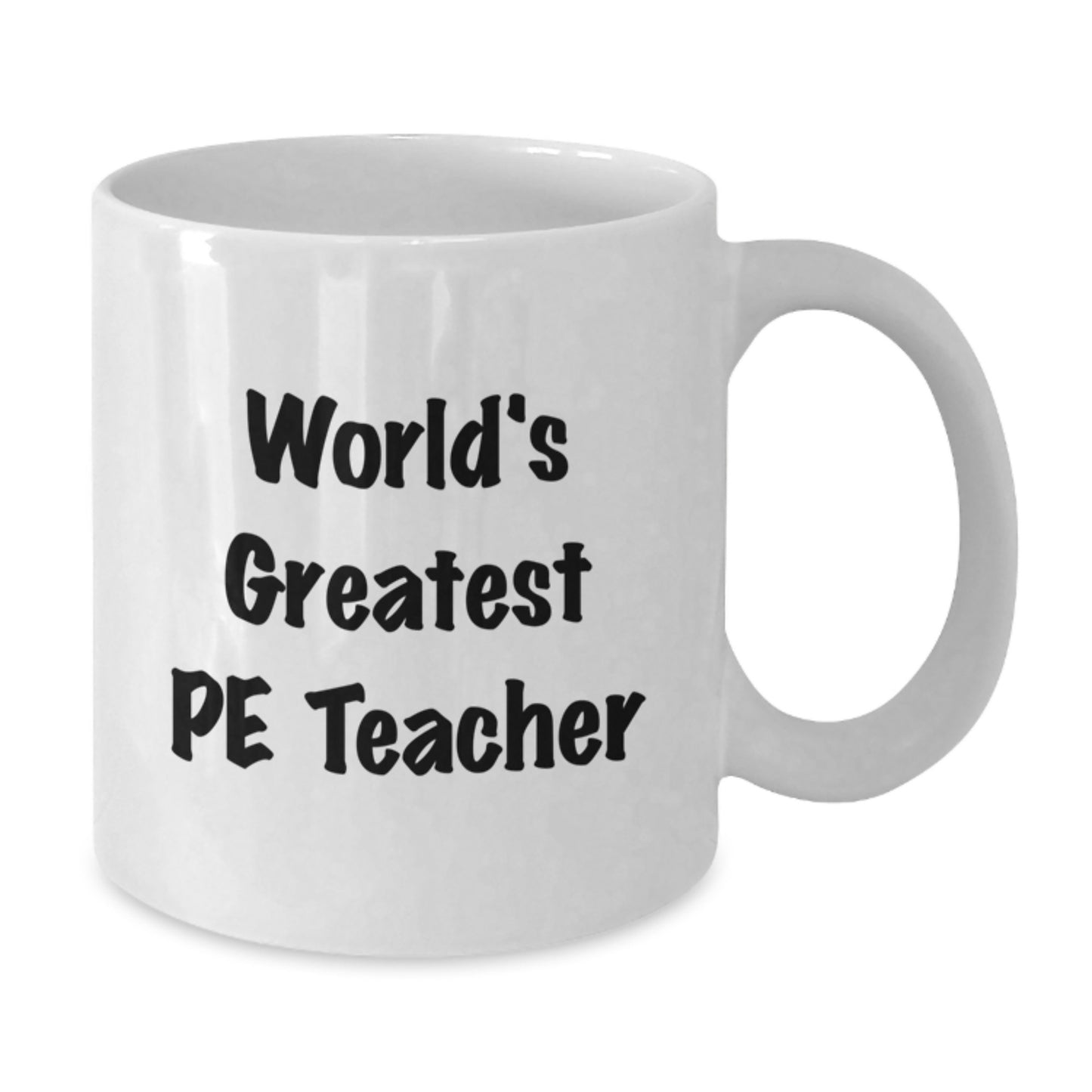 Funny PE Teacher Gifts for Valentine's from Friends, 'World's Greatest PE Teacher' White Coffee Mug for PE Teacher, 11oz or 15oz Ceramic Mug - Additional