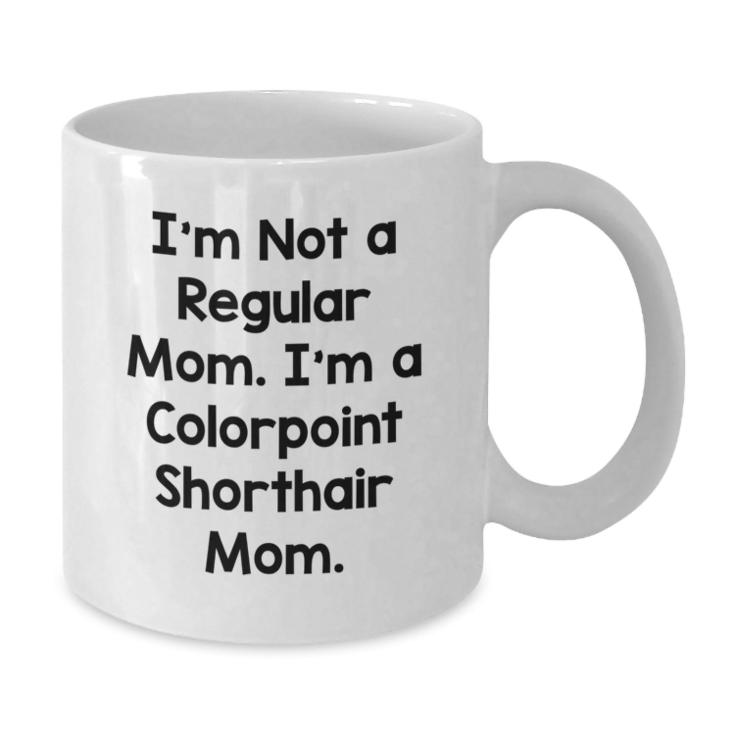 Colorpoint Shorthair Cat Gifts for Women, Funny Quote I'm Not A Regular Mom Mom White Coffee Mug, Birthday Unique Gifts from Mom - Additional