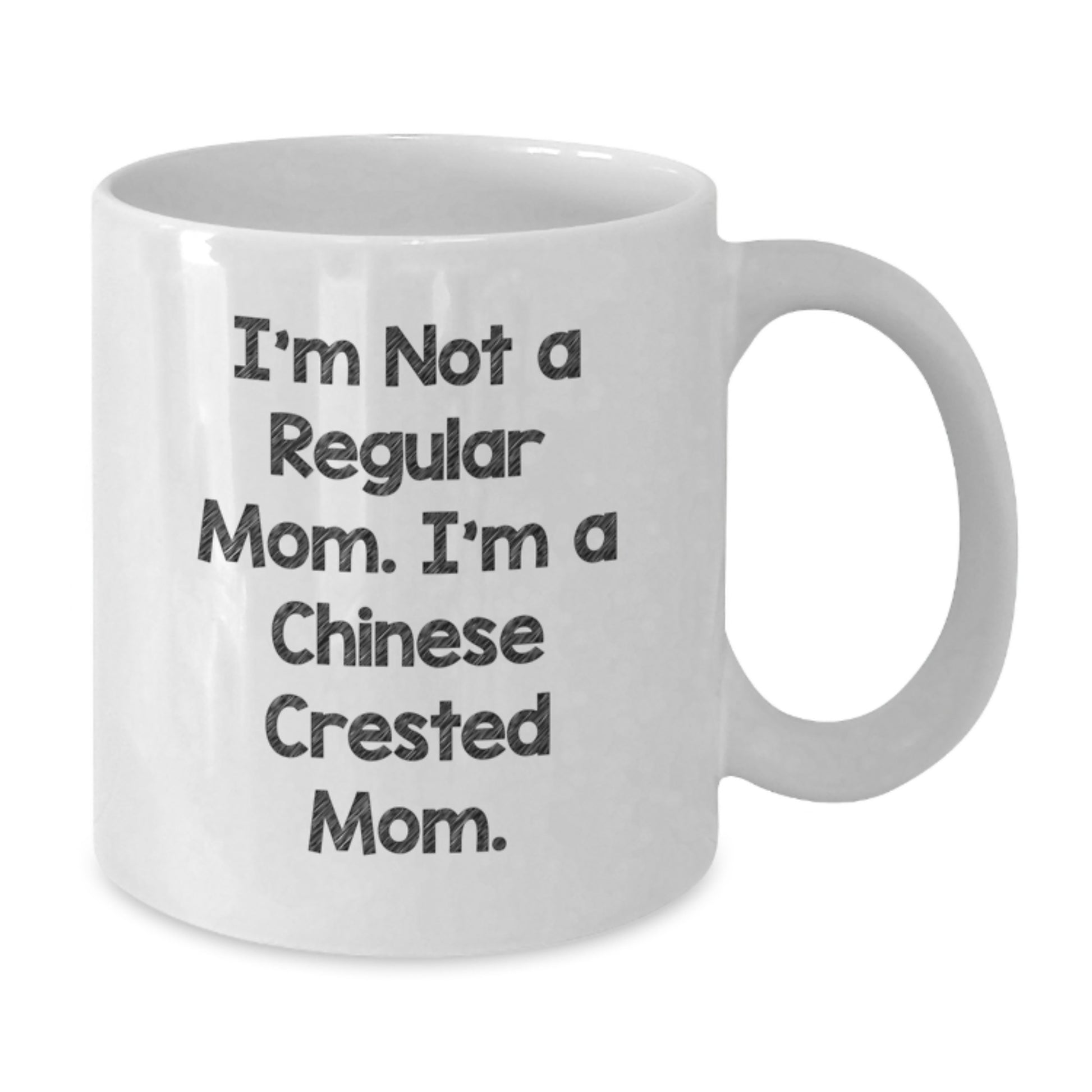 Funny Chinese Crested Dog Mom Gifts from Men or Women for Chinese Crested Dog Enthusiasts - White Coffee Mug - I'm Not A Regular Mom. I'm A Chinese Crested Mom. - Additional