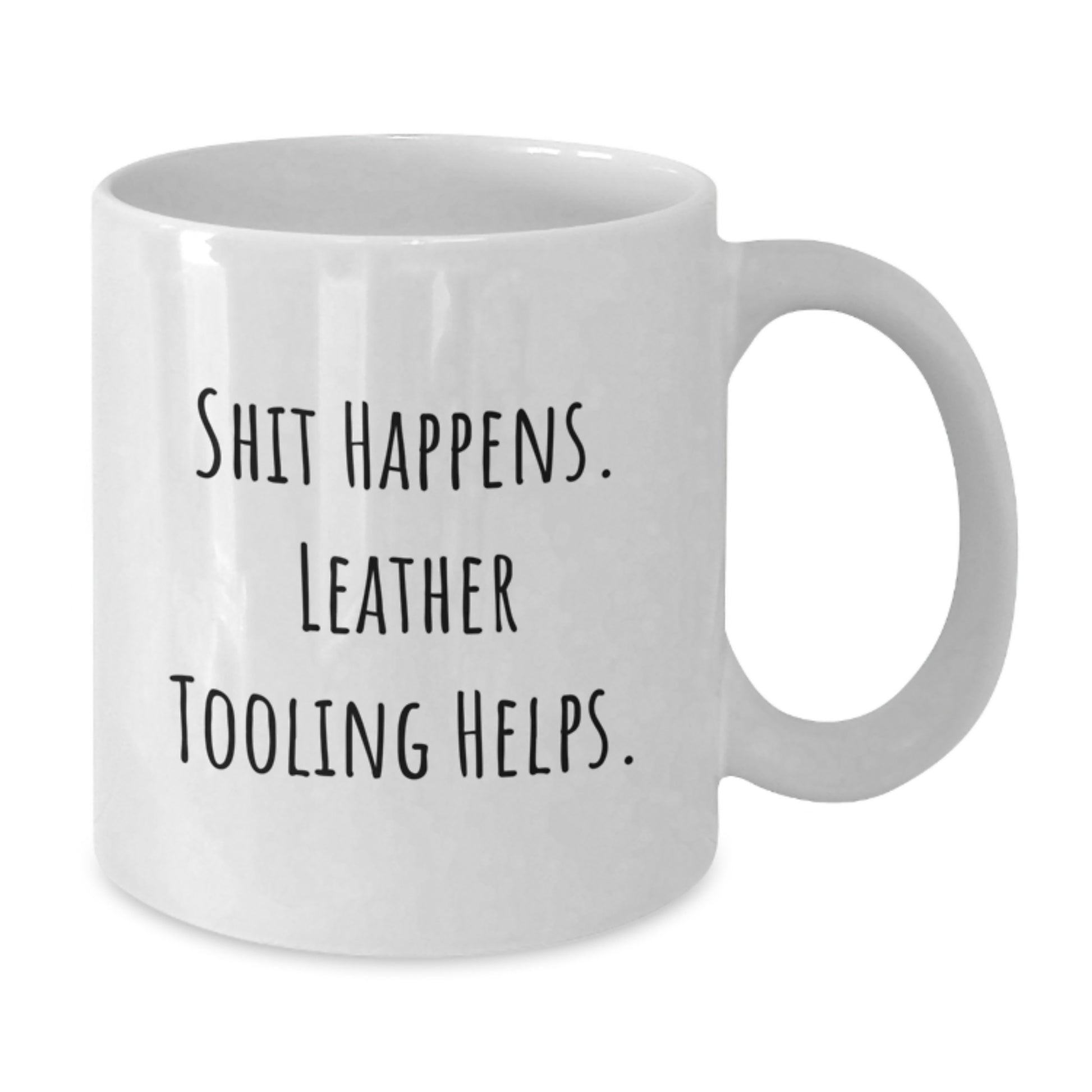 Funny Leather Tooling Gifts from Friends for Birthday Celebrations, White Coffee Mug with 'Shit Happens, Leather Tooling Helps' Quote - Additional