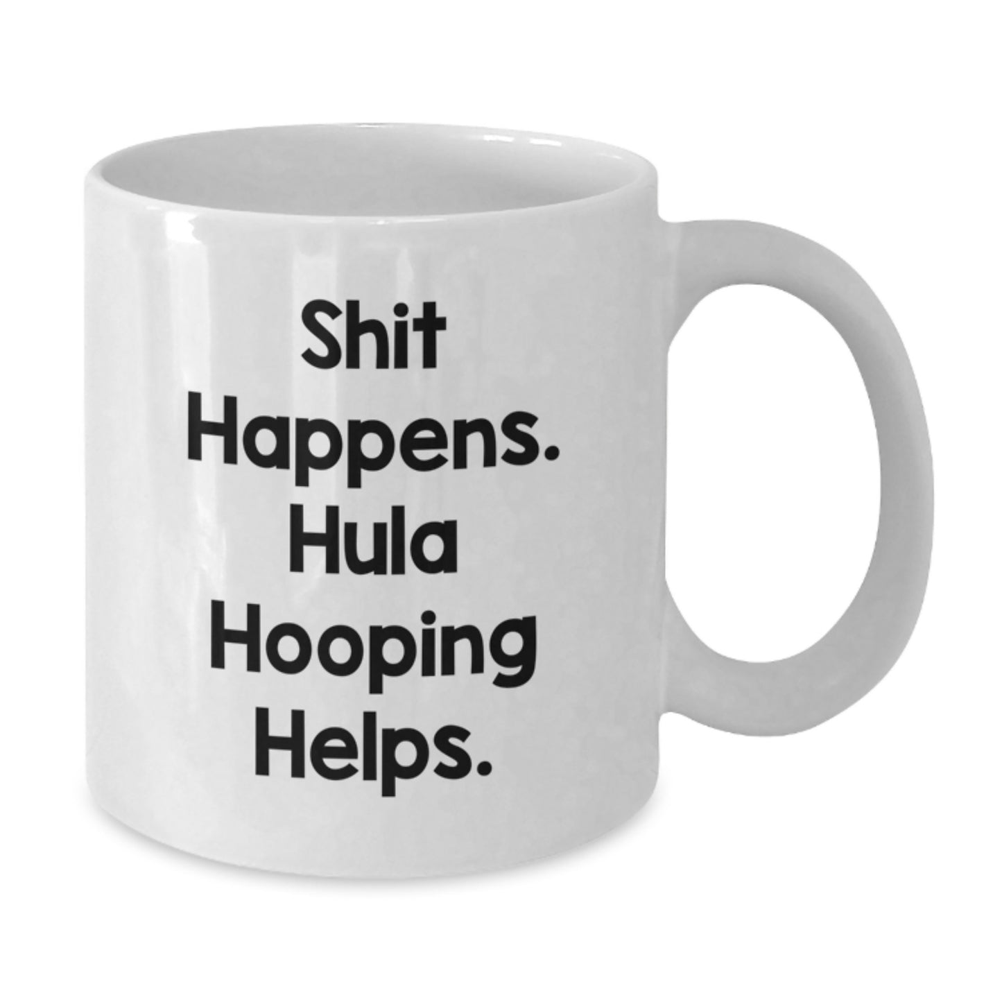 Funny Hula Hooping Gifts from Friends for Hula Hooping Enthusiasts - White Coffee Mug - Birthday Unique Fun - Additional