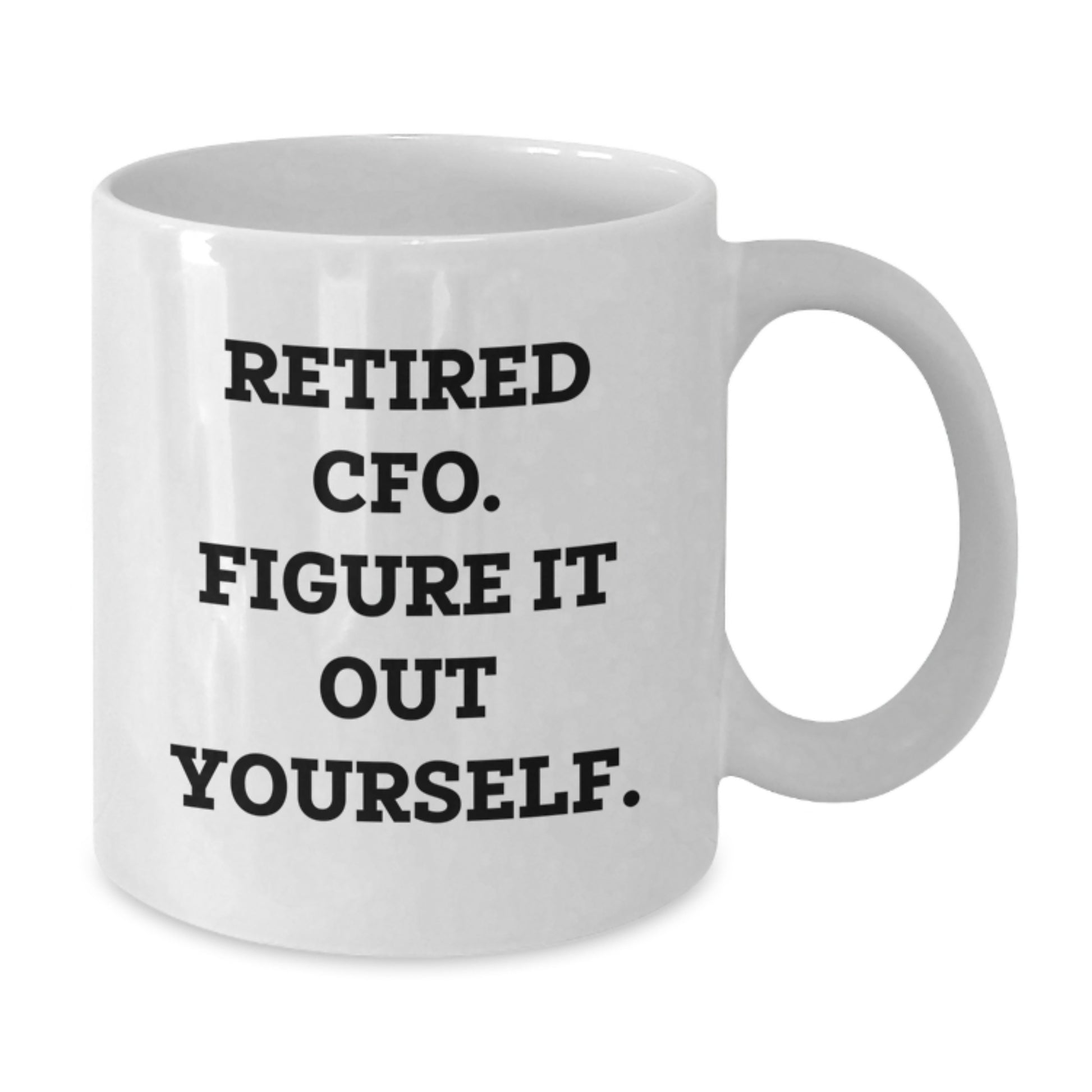 Funny CFO White Coffee Mug Gifts from Friends for Men Women Coworkers Family - Retired Cfo Quote Inspired, Perfect for Christmas Unique Gifts - Additional
