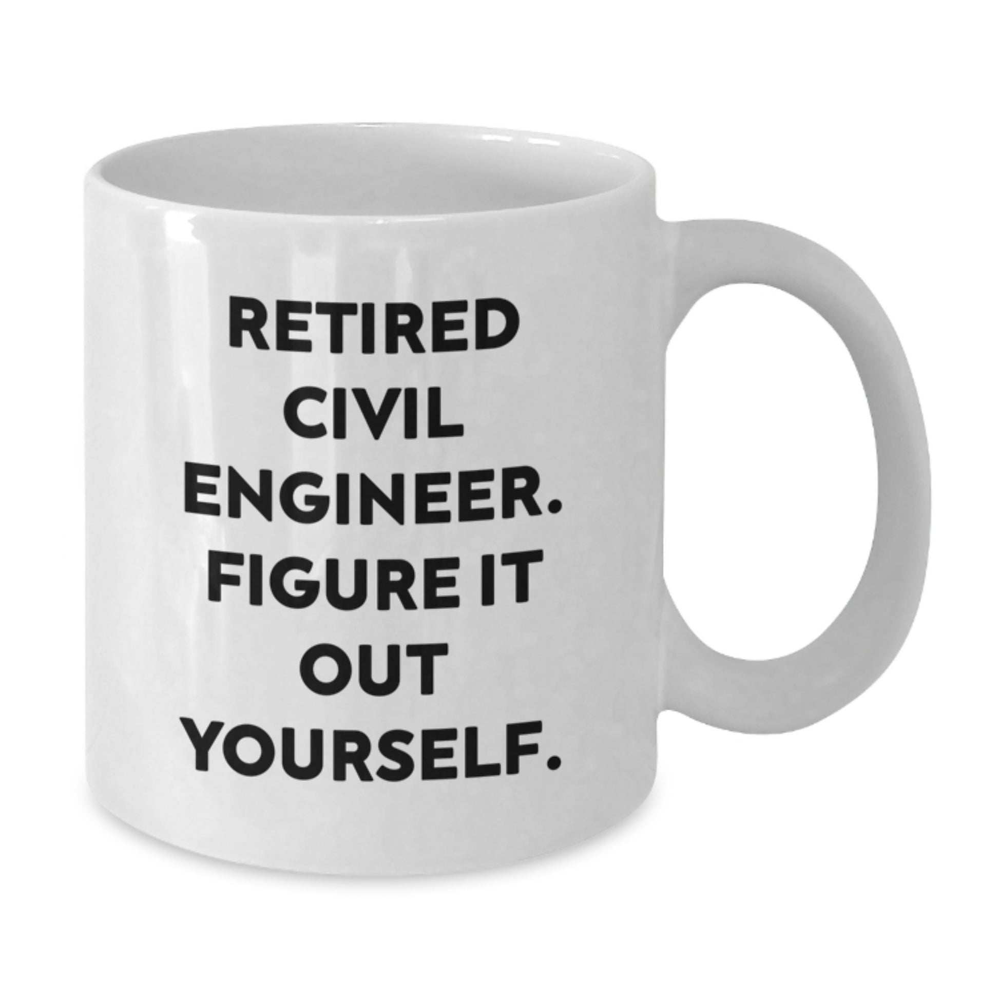 Civil Engineer Gifts from Friends - Funny White Coffee Mug for Civil Engineers - Christmas Unique Presents with Retired Civil Engineer Figure It Out Yourself Quote - Additional