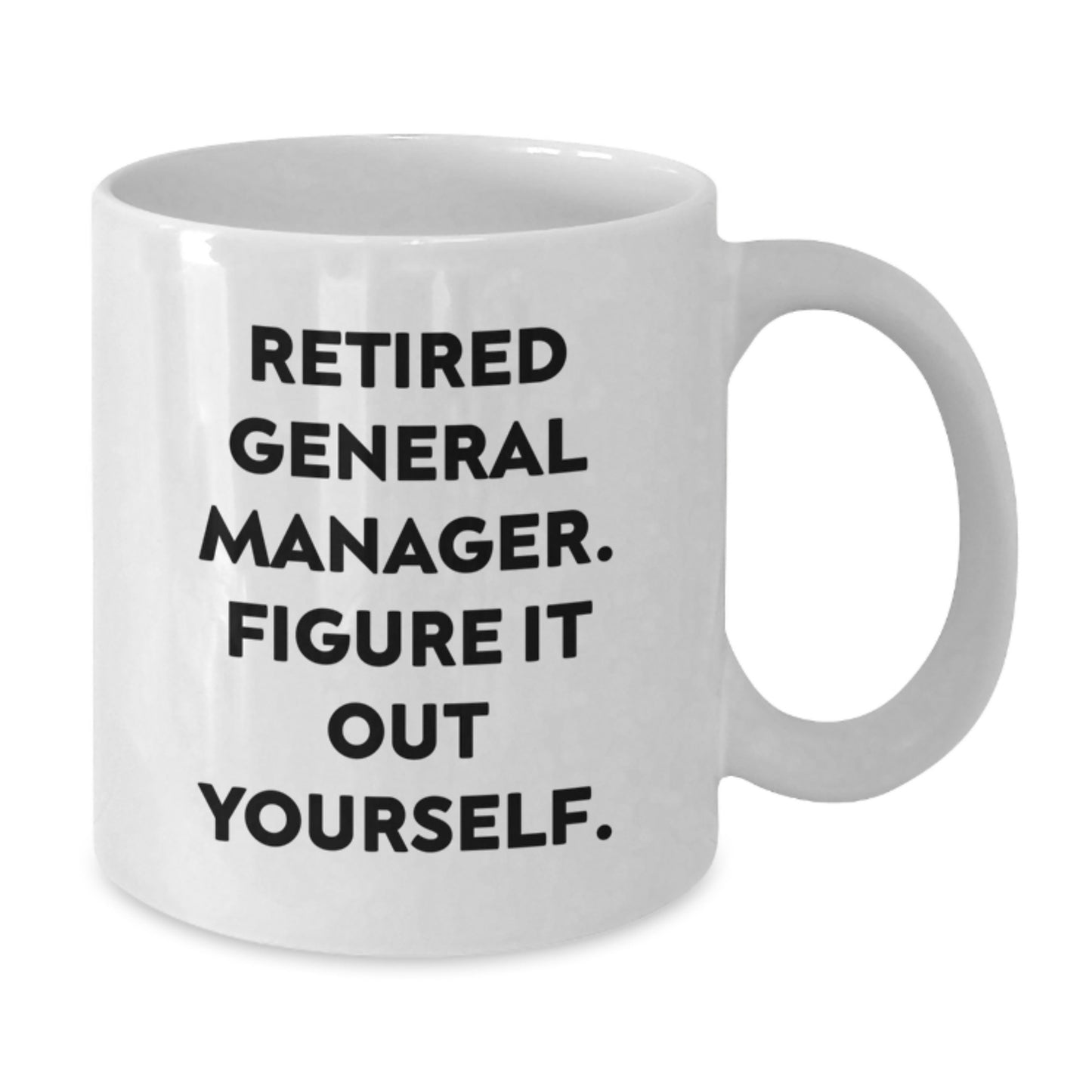 Funny General Manager Gifts for Men, White Coffee Mug, Retired General Manager Quote, Graduation Unique Gifts from Family to General Manager - Additional