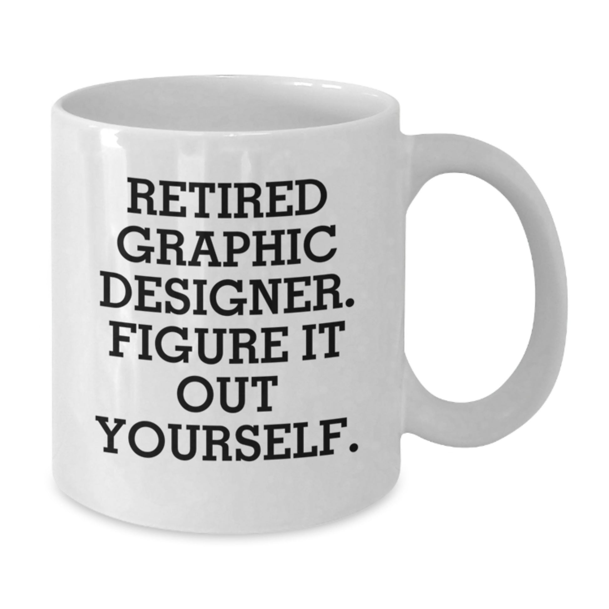 Funny Gifts from Friends for Graphic Designer Graduation Unique White Coffee Mugs, 'Figur It Out Yourself', 11oz/15oz Ceramic Mug - Additional