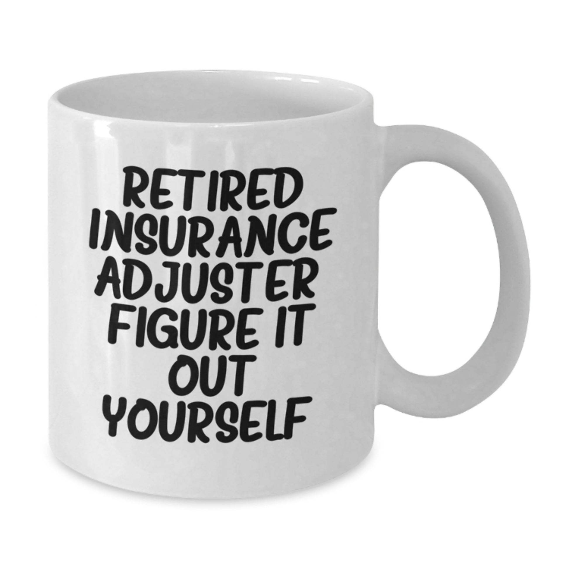 Funny Insurance Adjuster Gifts from Friends for Birthday, White Coffee Mug - 'Retired Insurance Adjuster. Figure It Out Yourself.' - Image 2
