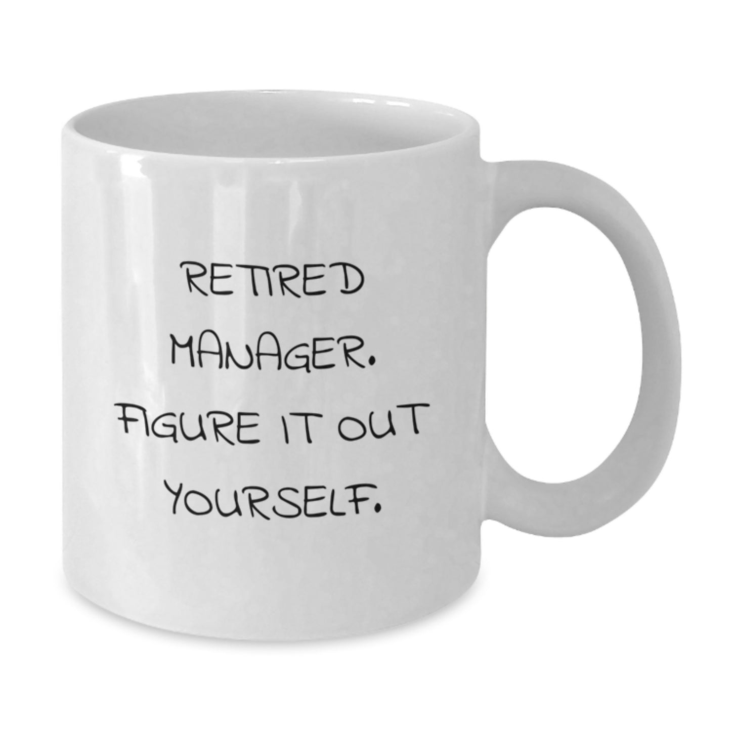 Funny Manager Gifts for Men - White Ceramic Coffee Mug - 'Retired Manager. Figure It Out Yourself.' - Additional