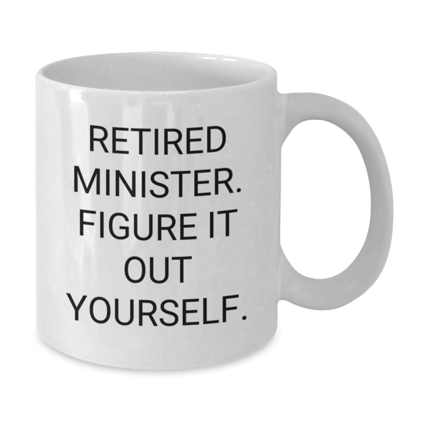 Funny Minister Quote Gifts for Friends, White Coffee Mug, 11oz or 15oz Capacity, Perfect for Birthday - Additional