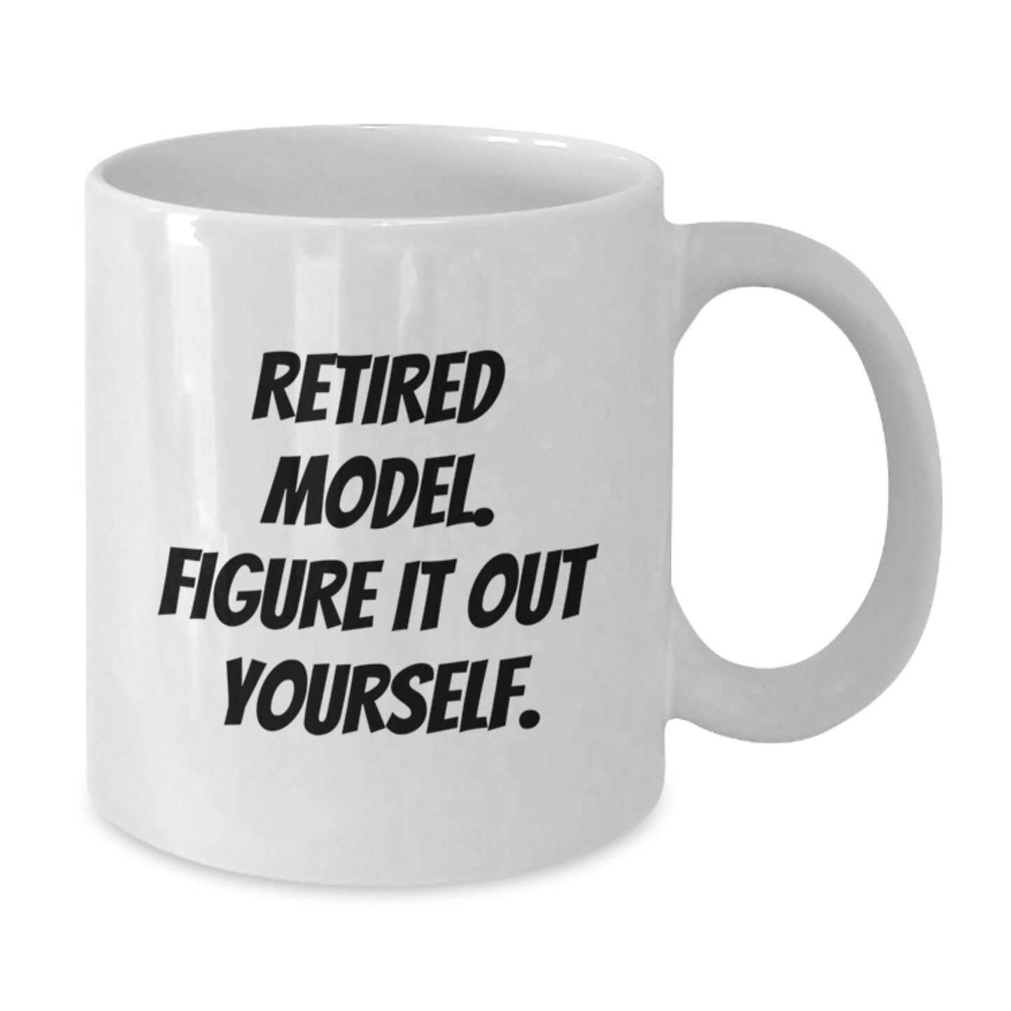 Funny Model Gifts for Men and Women, White Coffee Mug, Retired Model Figure It Out Yourself, Birthday Unique Ideas - Additional