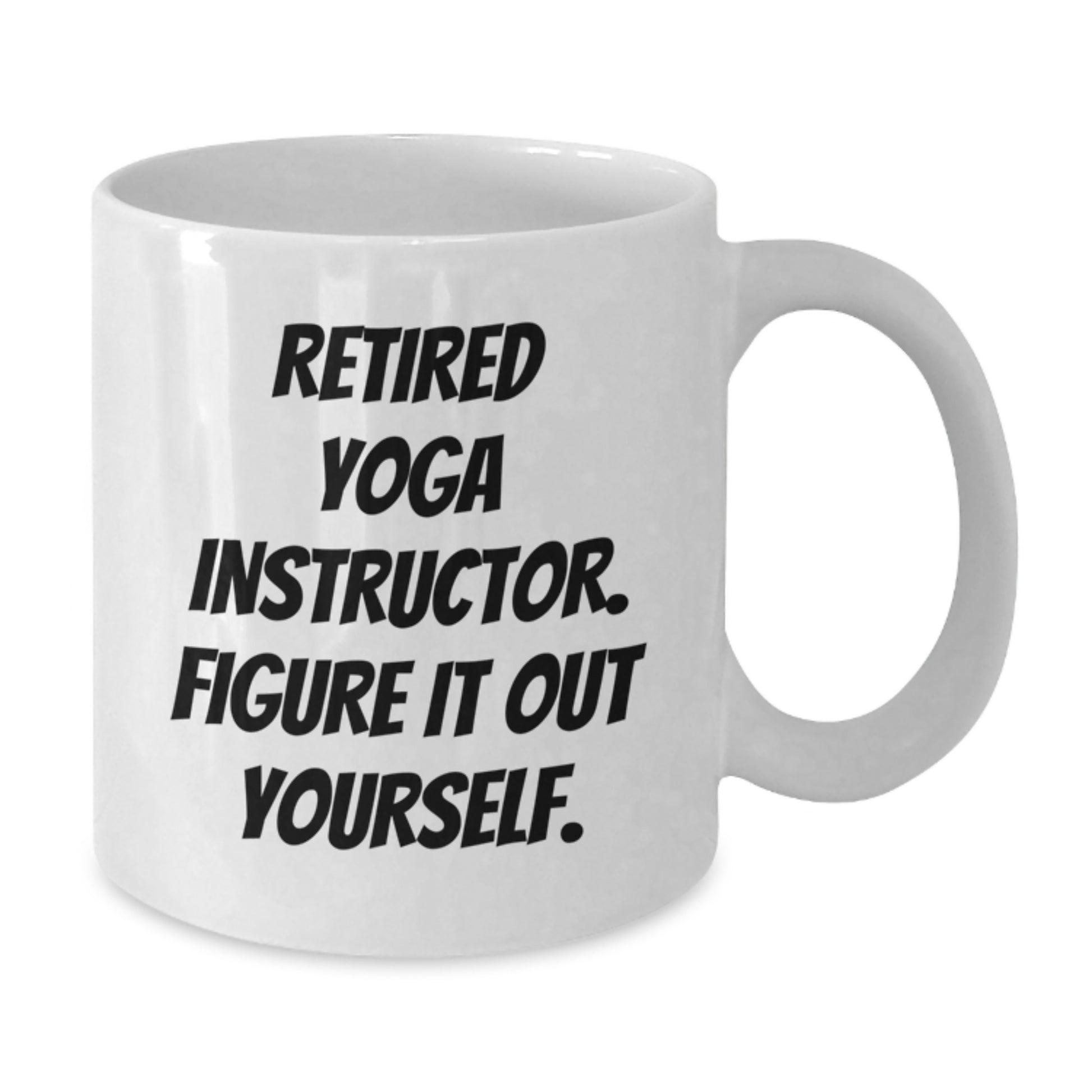 Funny Yoga Instructor Gift Ideas for Men Women Friends Coworkers Family - 'Figure It Out Yourself' White Coffee Mug - Additional