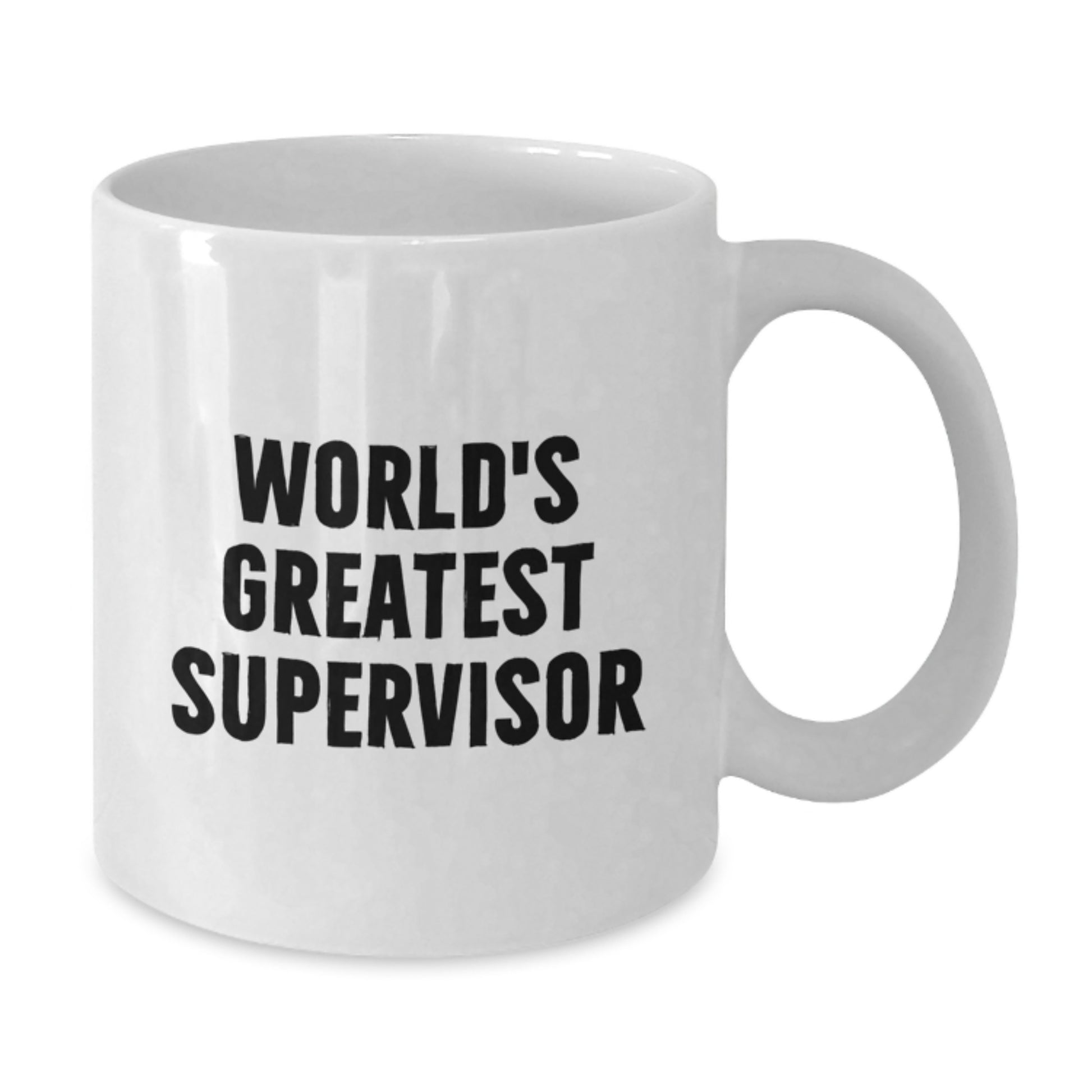 Funny World's Greatest Supervisor Quote White Coffee Mug, Gifts from Family to Supervisor, Unique Graduation Gifts for Supervisor - Additional
