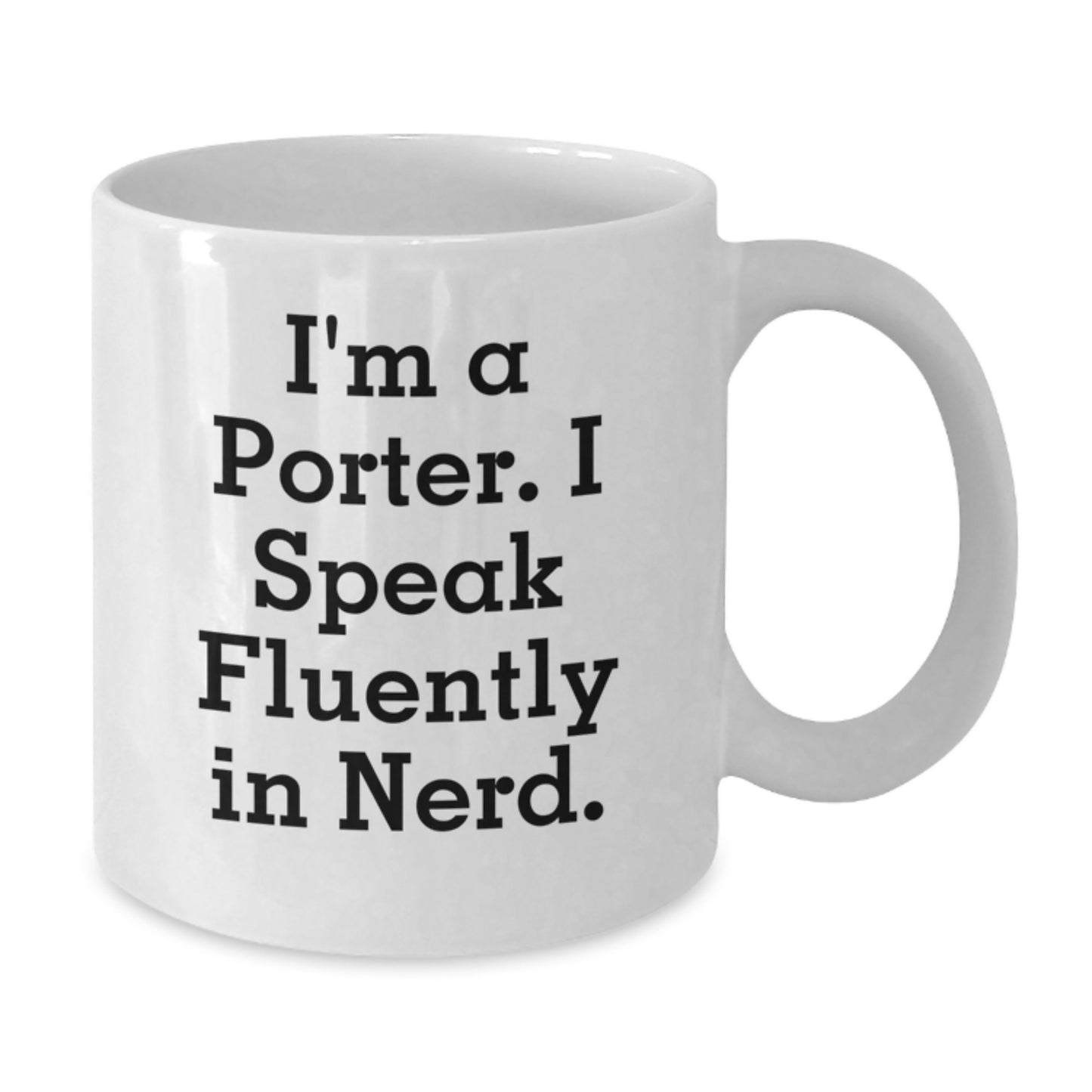 Funny Porter Gifts, White Coffee Mug for Graduation, 'I'm A Porter. I Speak Fluently In genius.' Quote, Gifts from Friends for Porter - Additional