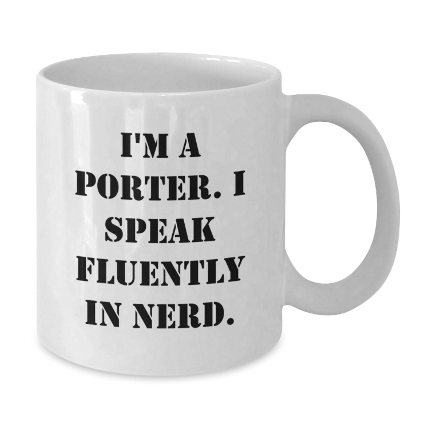 Funny Porter Quotes Gifts from Friends to Graduation Unique White Coffee Mugs - I'm A Porter. I Speak Fluently In genius. - Additional
