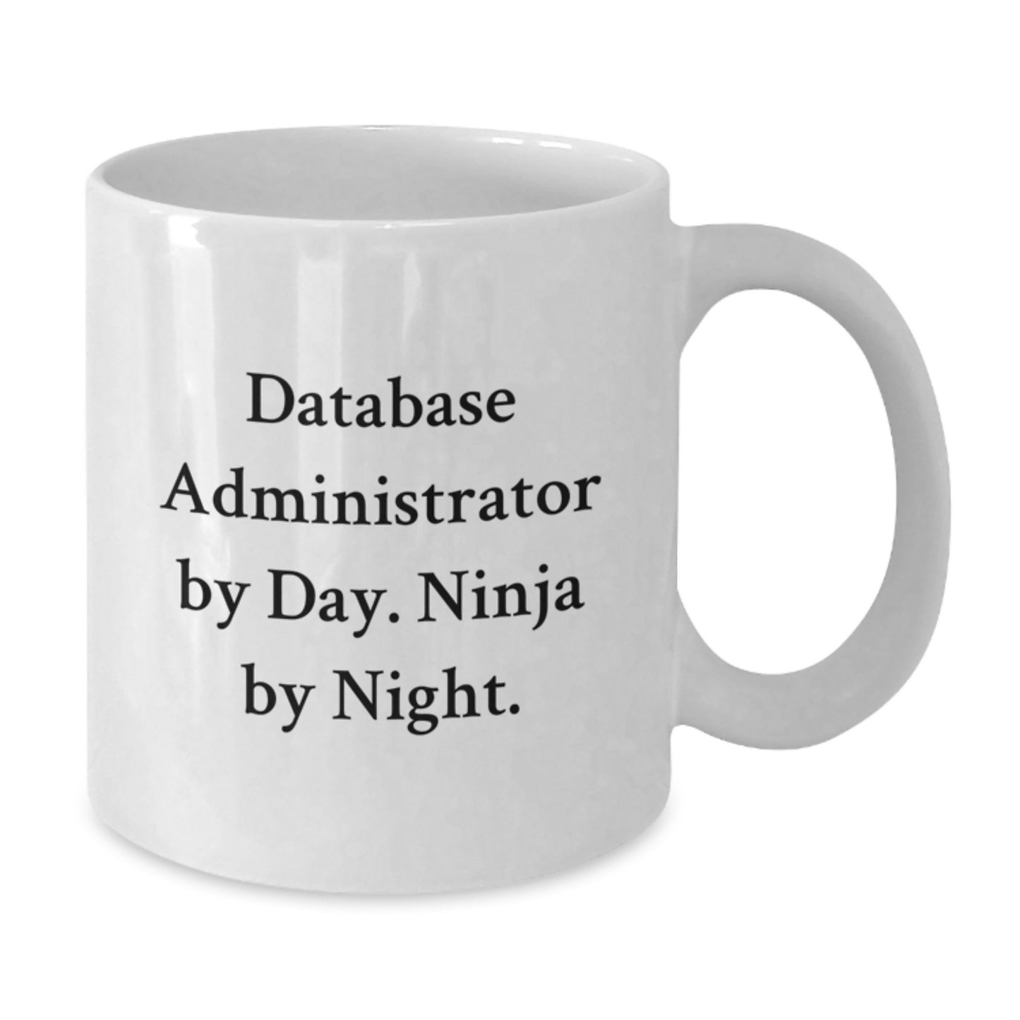 Funny Database Administrator White Coffee Mug Gifts from Men Friends for Christmas, White Coffee Mug for Database Administrator, 'Database Administrator By Day. Ninja By Night.' - Additional