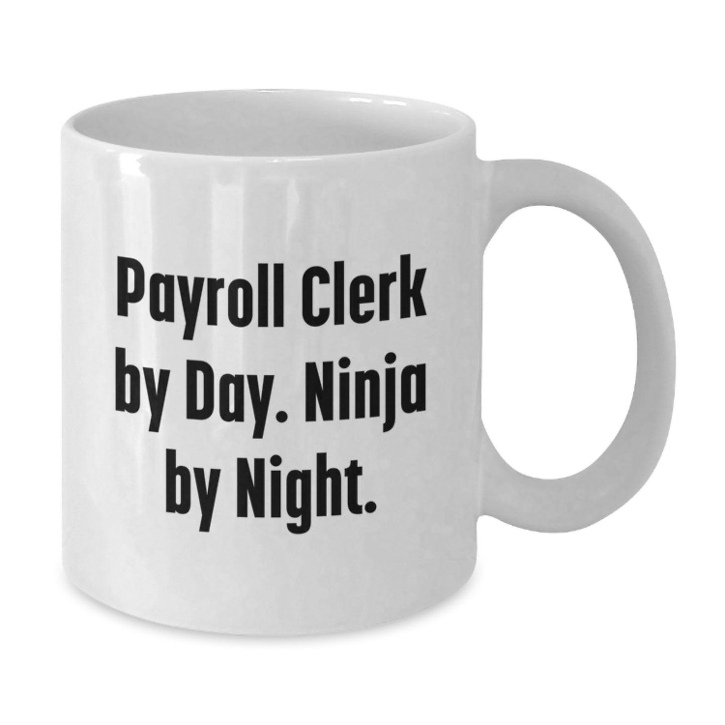 Funny Payroll Clerk Gifts for Men, White Coffee Mugs with Payroll Clerk By Day. Ninja By Night. Quote, Unique Christmas Unique Gifts from Friends, Family, Coworkers, Perfect for Payroll Clerk Lover - Additional