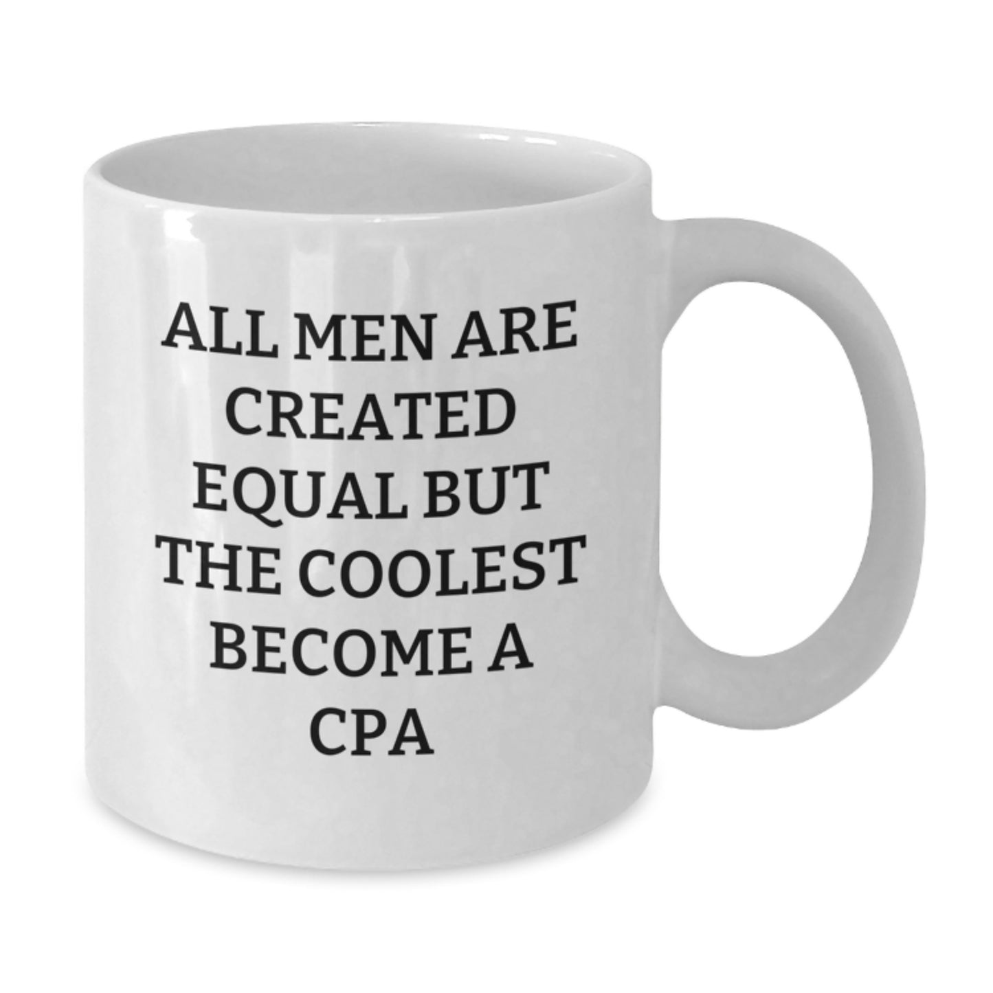 Funny CPA Gifts, Inspirational White Coffee Mugs for Men, Gifts from Friends to Best CPA, Quote: 'All Men Are Created Equal But The Coolest Become A Cpa' - Additional