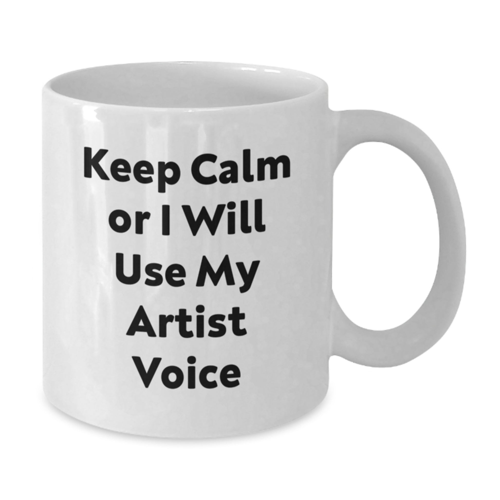 Funny Artist Gifts from Mom to Daughter White Coffee Mug, Keep Calm Or I Will Use My Artist Voice, Unique Mother's Day Unique Gifts for Artist Friend - Additional