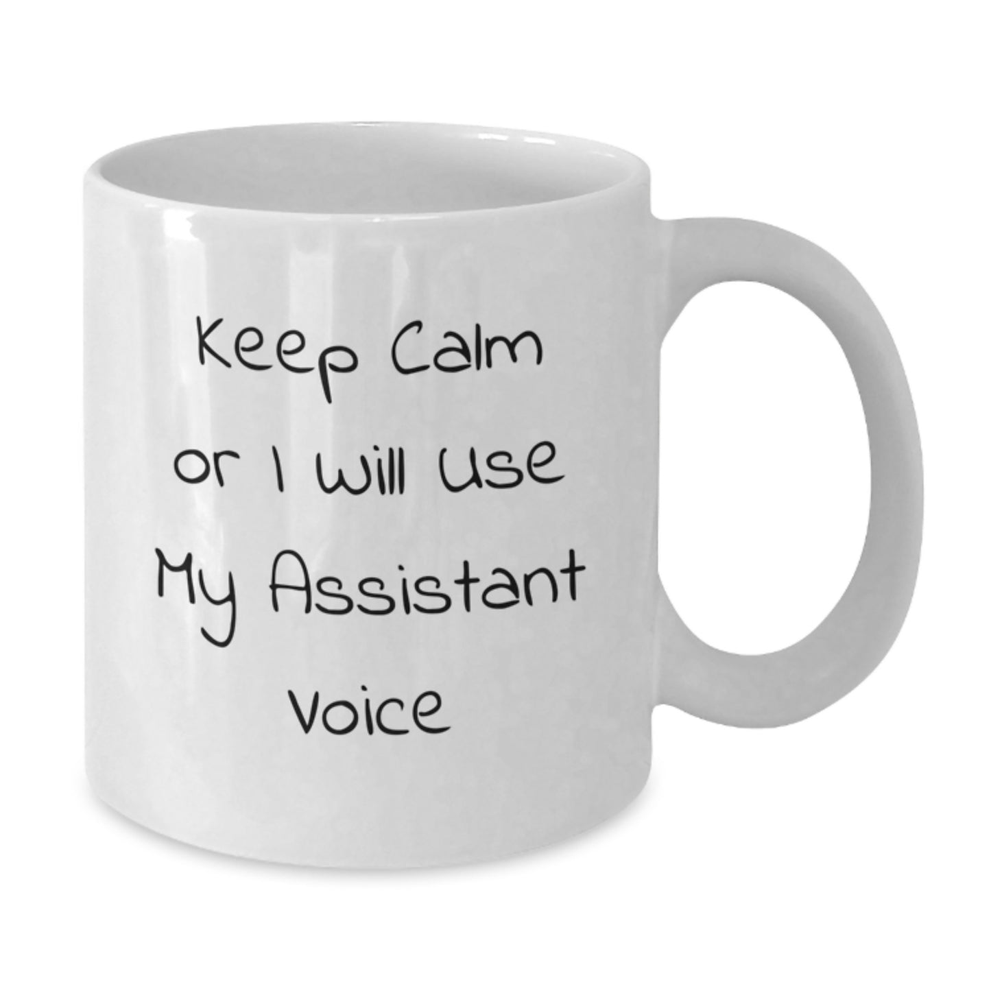 Funny Assistant Gifts from Friends and Family - White Coffee Mug 'Keep Calm Or I Will Use My Assistant Voice' for Valentine's - Additional